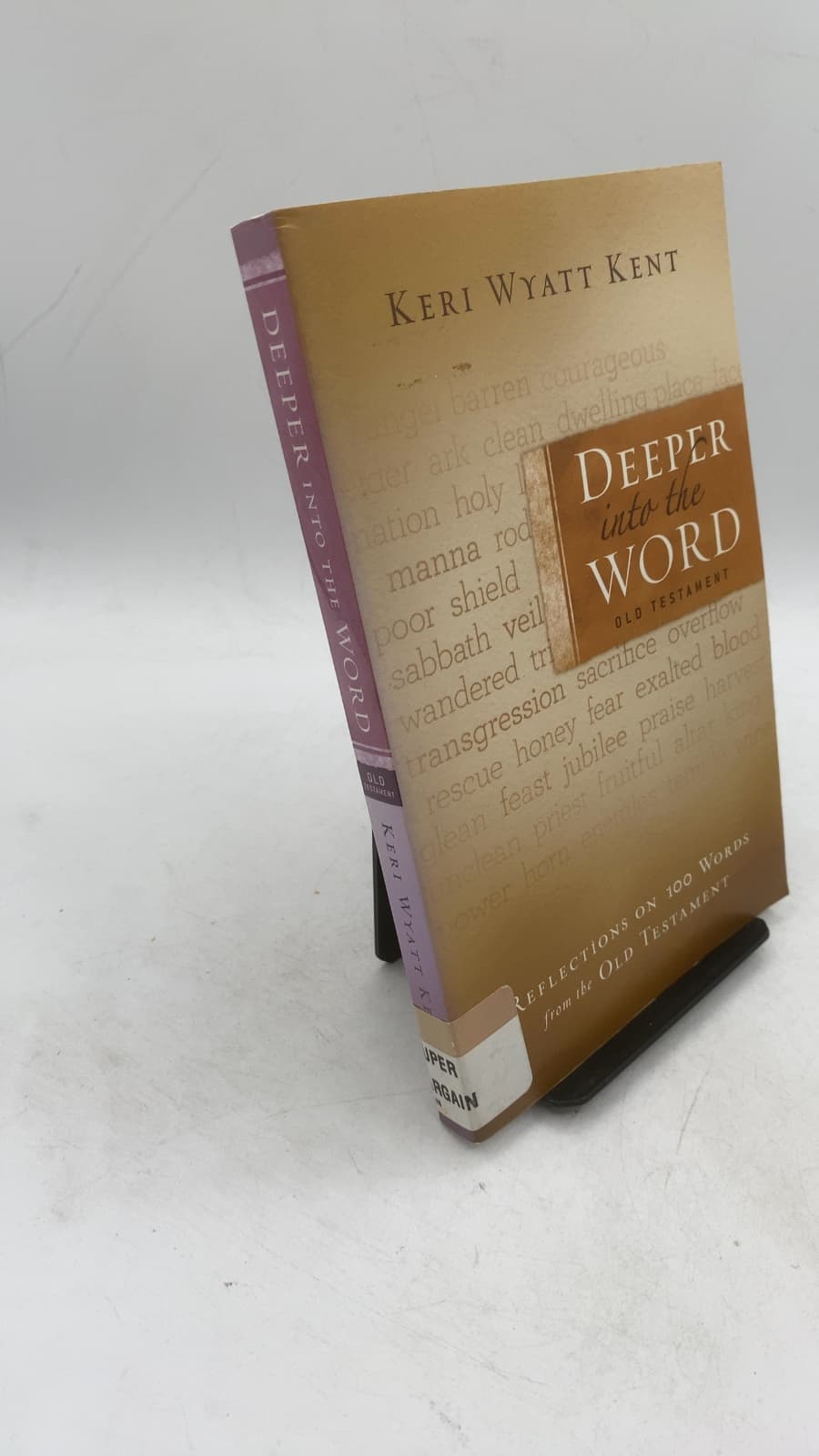 Deeper into the Word: Old Testament by Keri Wyatt Kent - front cover