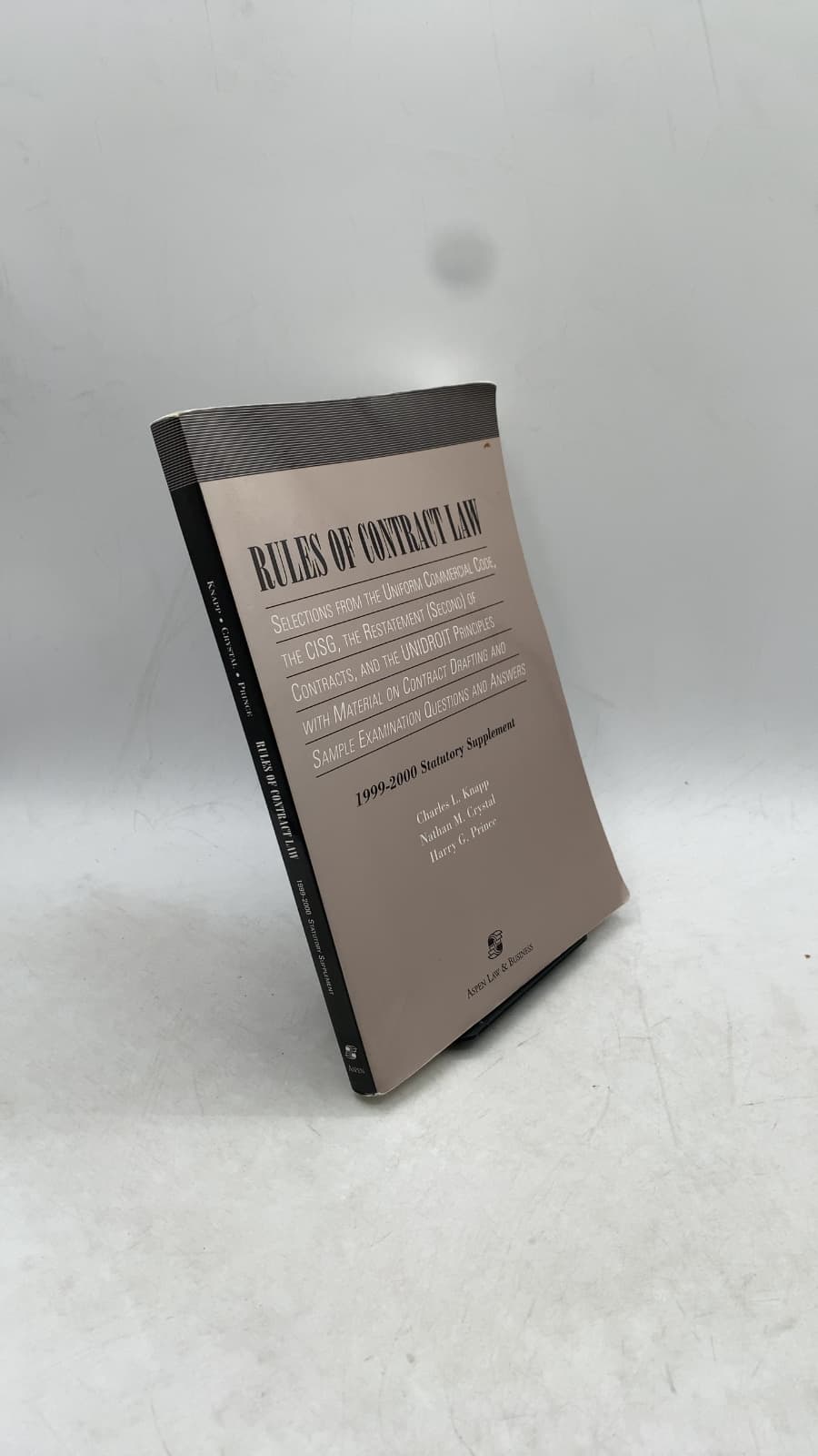 Rules of Contract Law: Selections from the Uniform Commercial Code, the CISG, the Restatement (Second) of Contracts, and the UNIDROIT Principles with Material on Contract Drafting and Sample Examination Questions and Answers