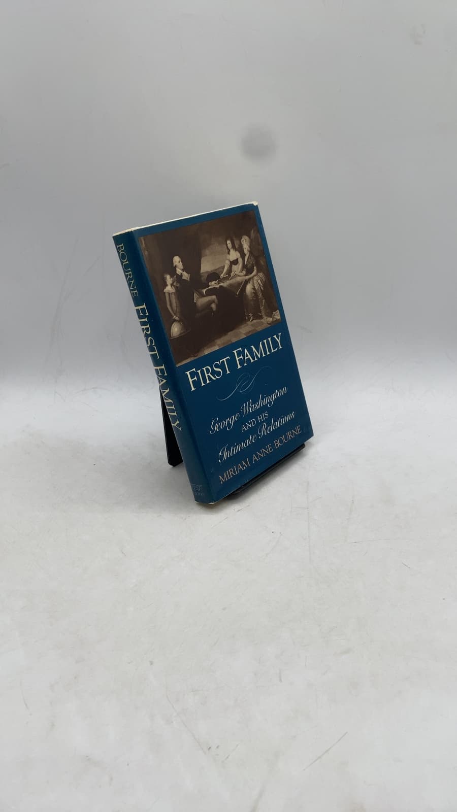 First Family: George Washington and His Intimate Relations by Miriam Anne Bourne - front cover