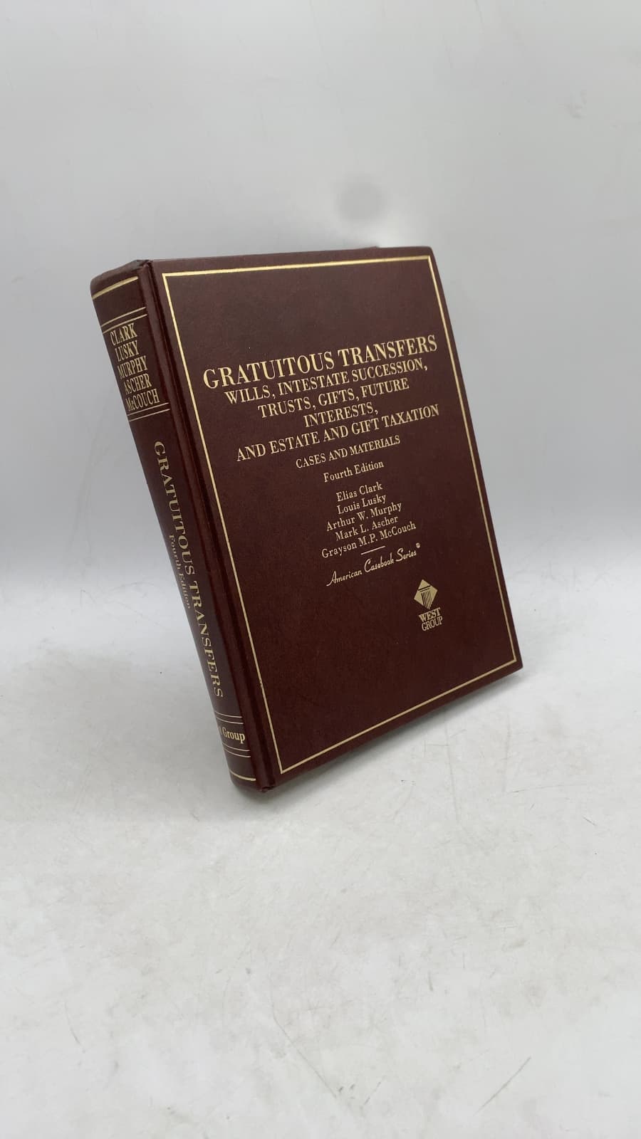 Gratuitous Transfers: Wills, Intestate Succession, Trusts, Gifts, Future Interests, and Estate and Gift Taxation: Cases and Materials