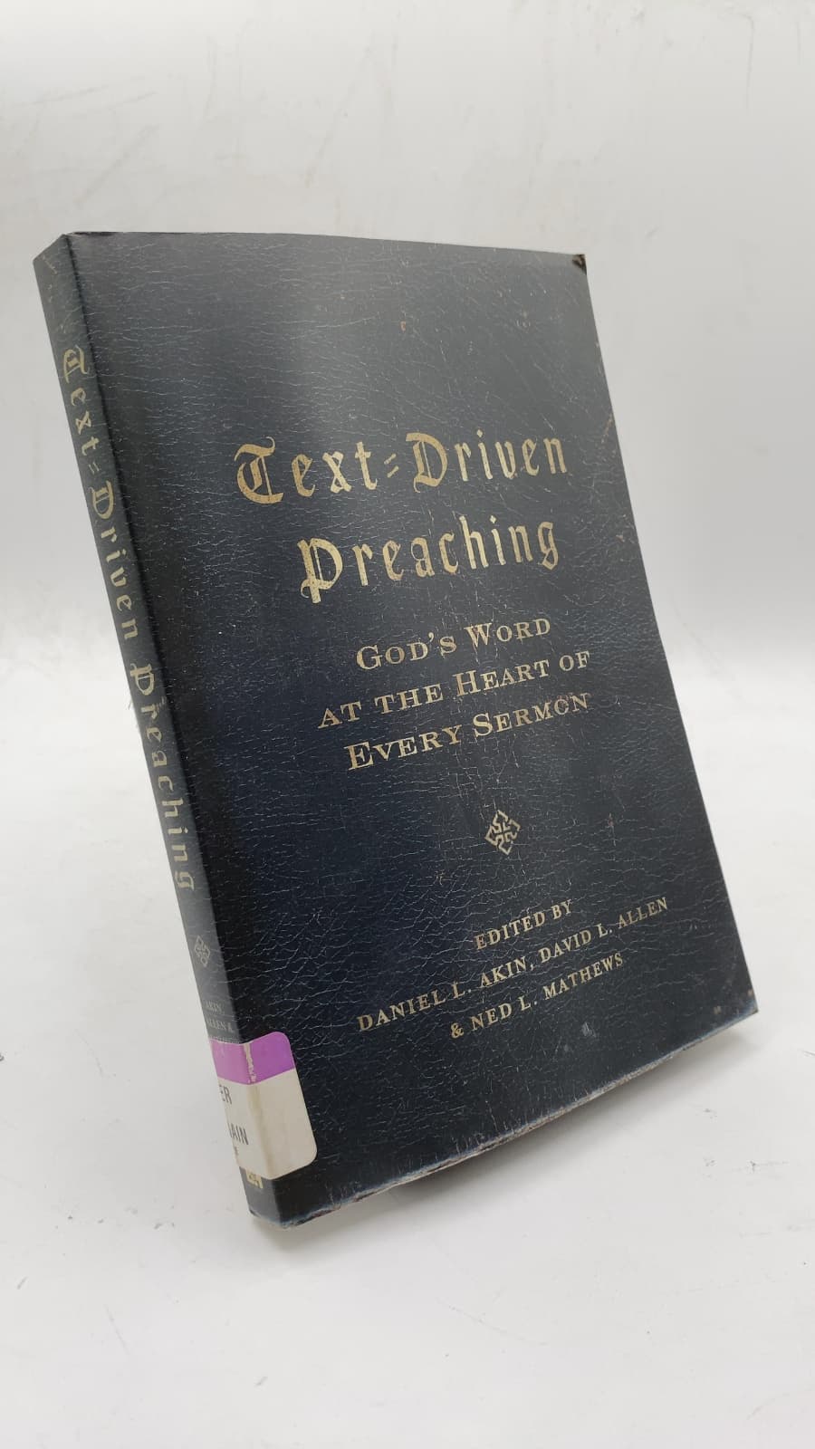Text-Driven Preaching: God's Word at the Heart of Every Sermon by Daniel L. Akin, David L. Allen, and Ned L. Mathews (Editors) - front cover