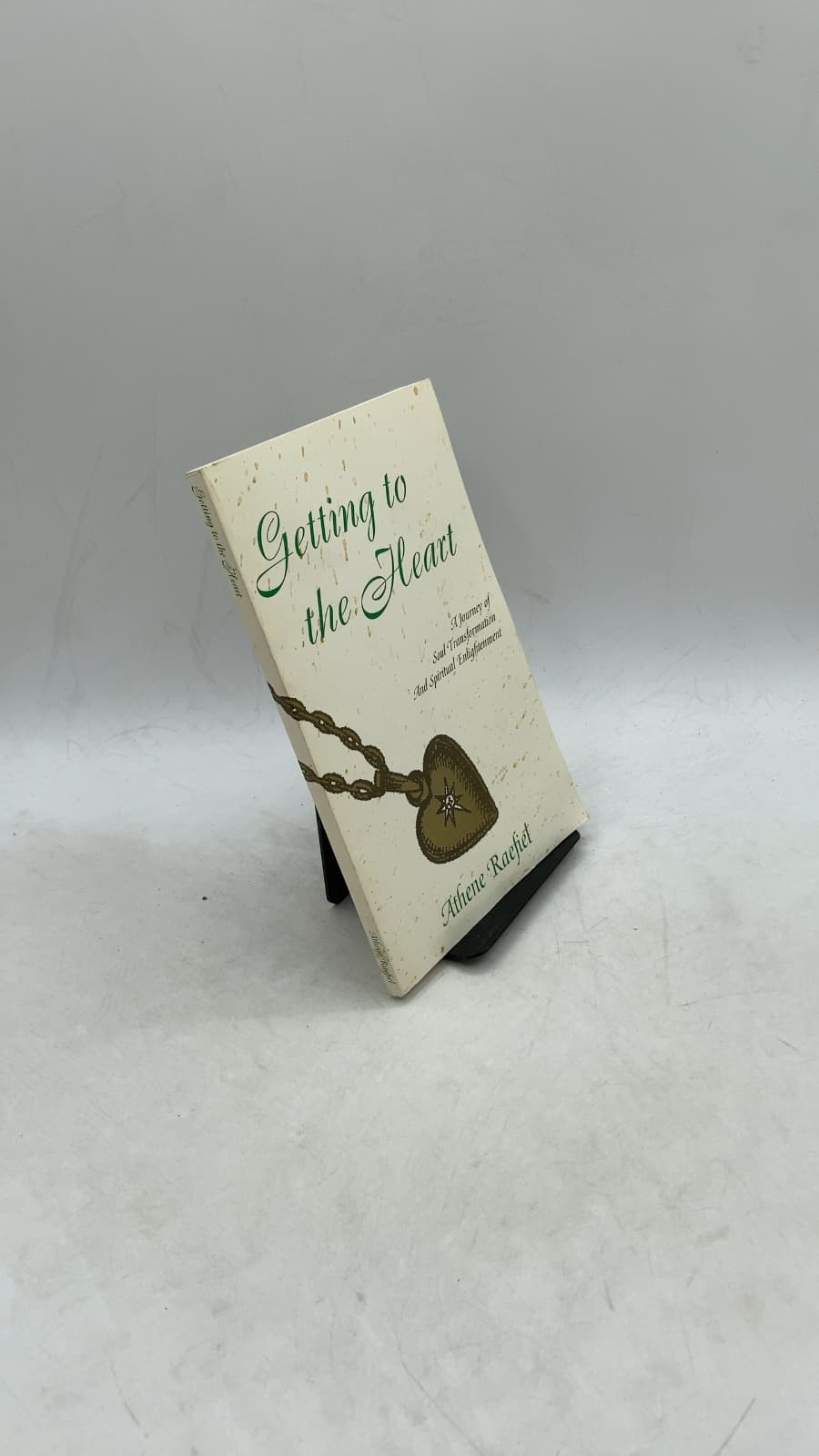 Getting to the Heart: A Journey of Soul Transformation And Spiritual Enlightenment by Athene Raefiel - front cover