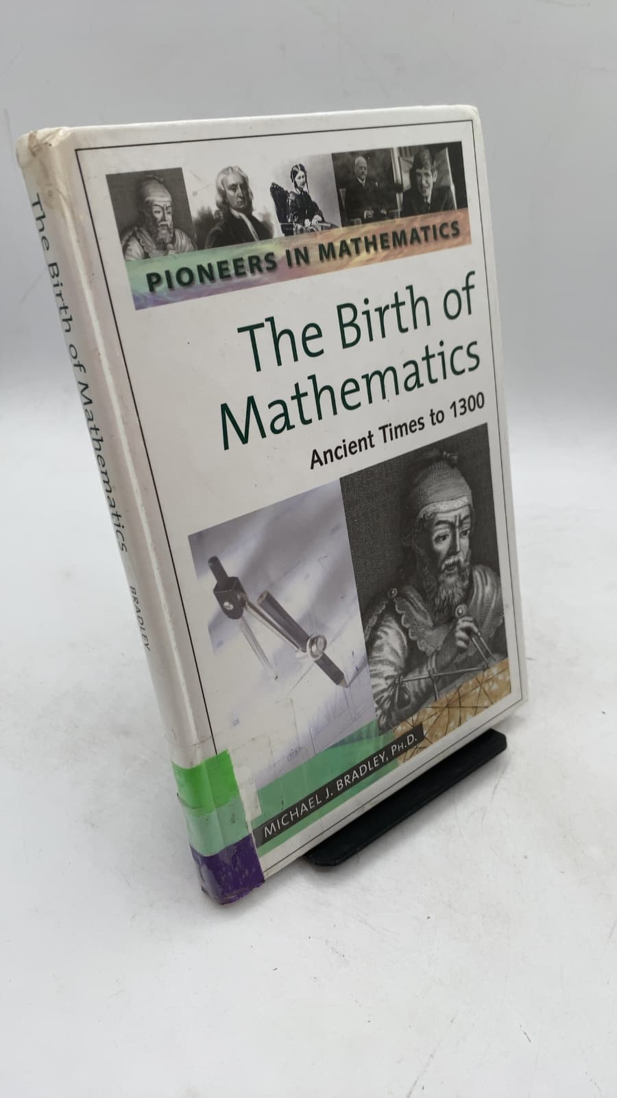 The Birth of Mathematics: Ancient Times to 1300 by Michael J. Bradley, Ph.D. - front cover