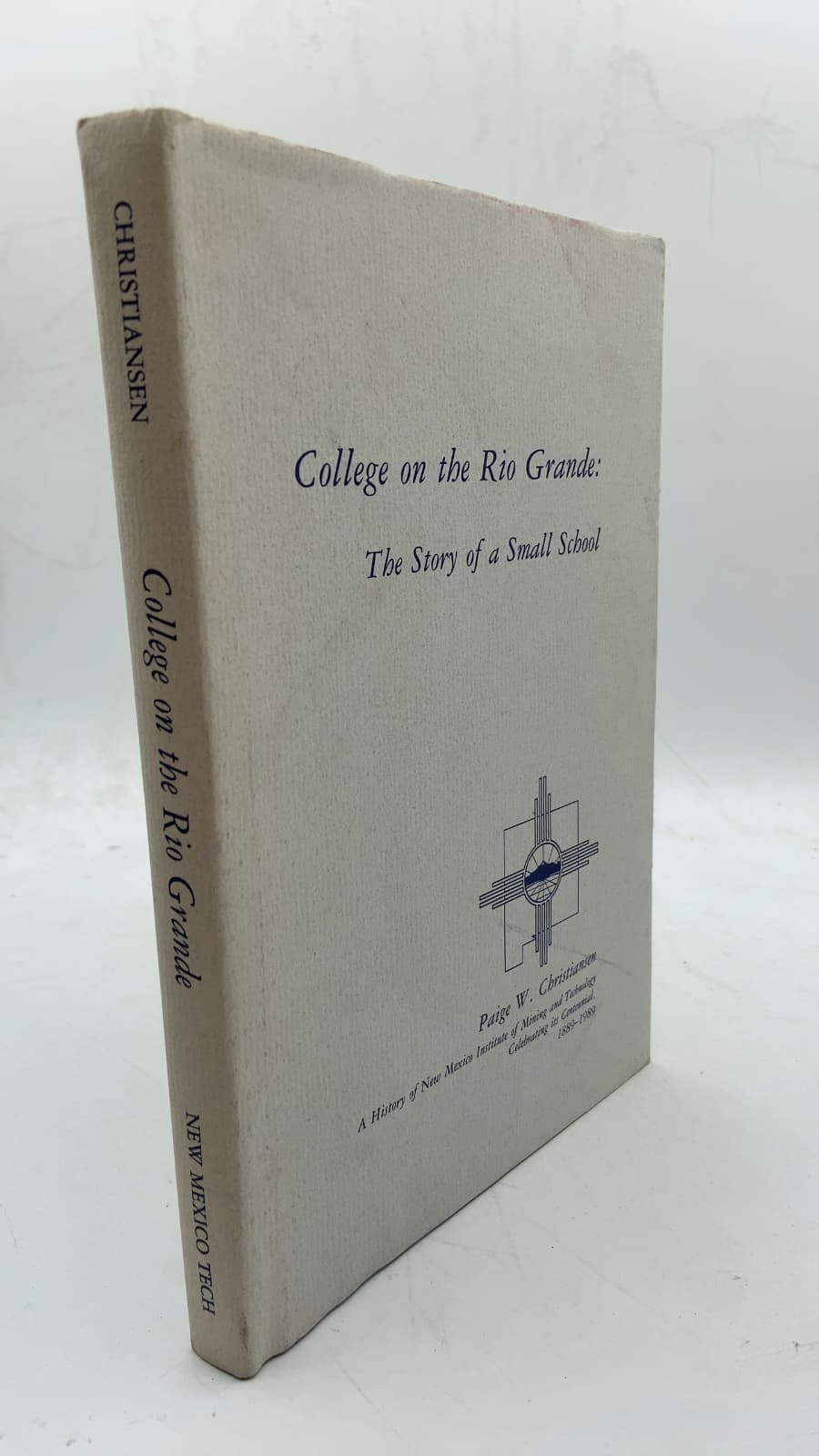 College on the Rio Grande: The Story of a Small School by Paige W. Christiansen - front cover