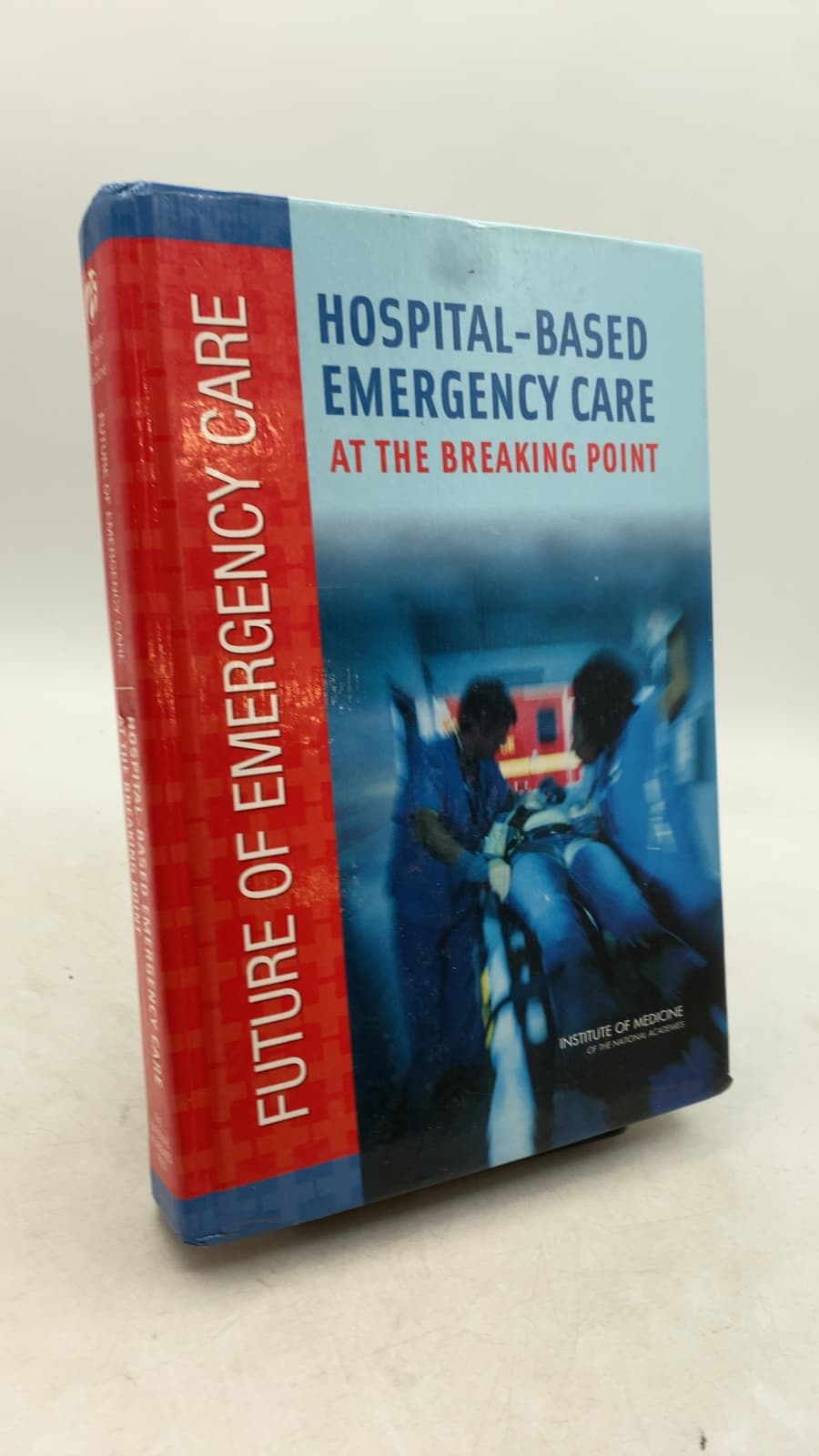 Hospital-Based Emergency Care: At the Breaking Point