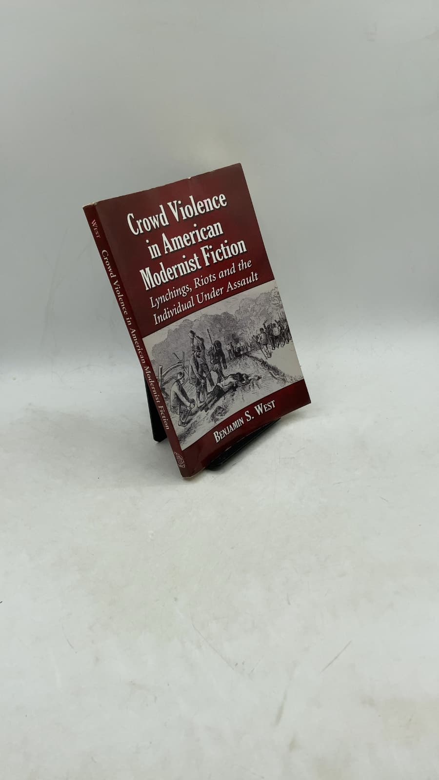 Crowd Violence in American Modernist Fiction: Lynchings, Riots and the Individual Under Assault by Benjamin S. West - front cover