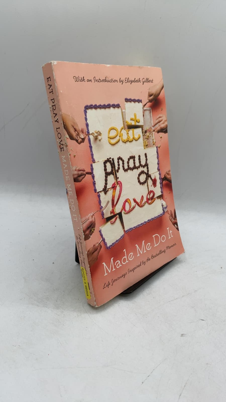 Eat Pray Love Made Me Do It by Introduction by Elizabeth Gilbert - front cover