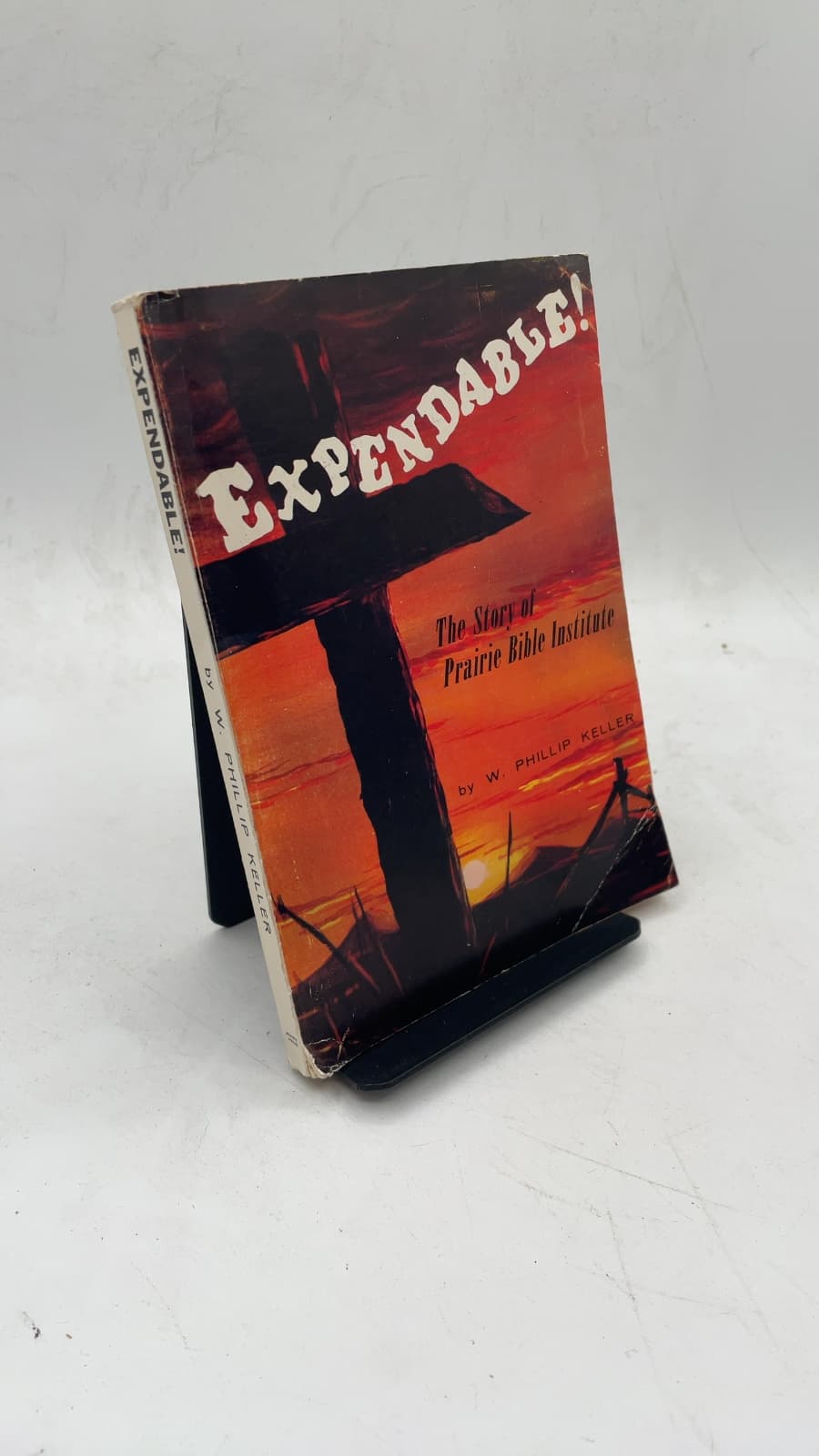 Expendable! With God on the Prairies: the Ministry of Prairie Bible Institute, Three Hills, Alberta, Canada by W. Phillip Keller - front cover