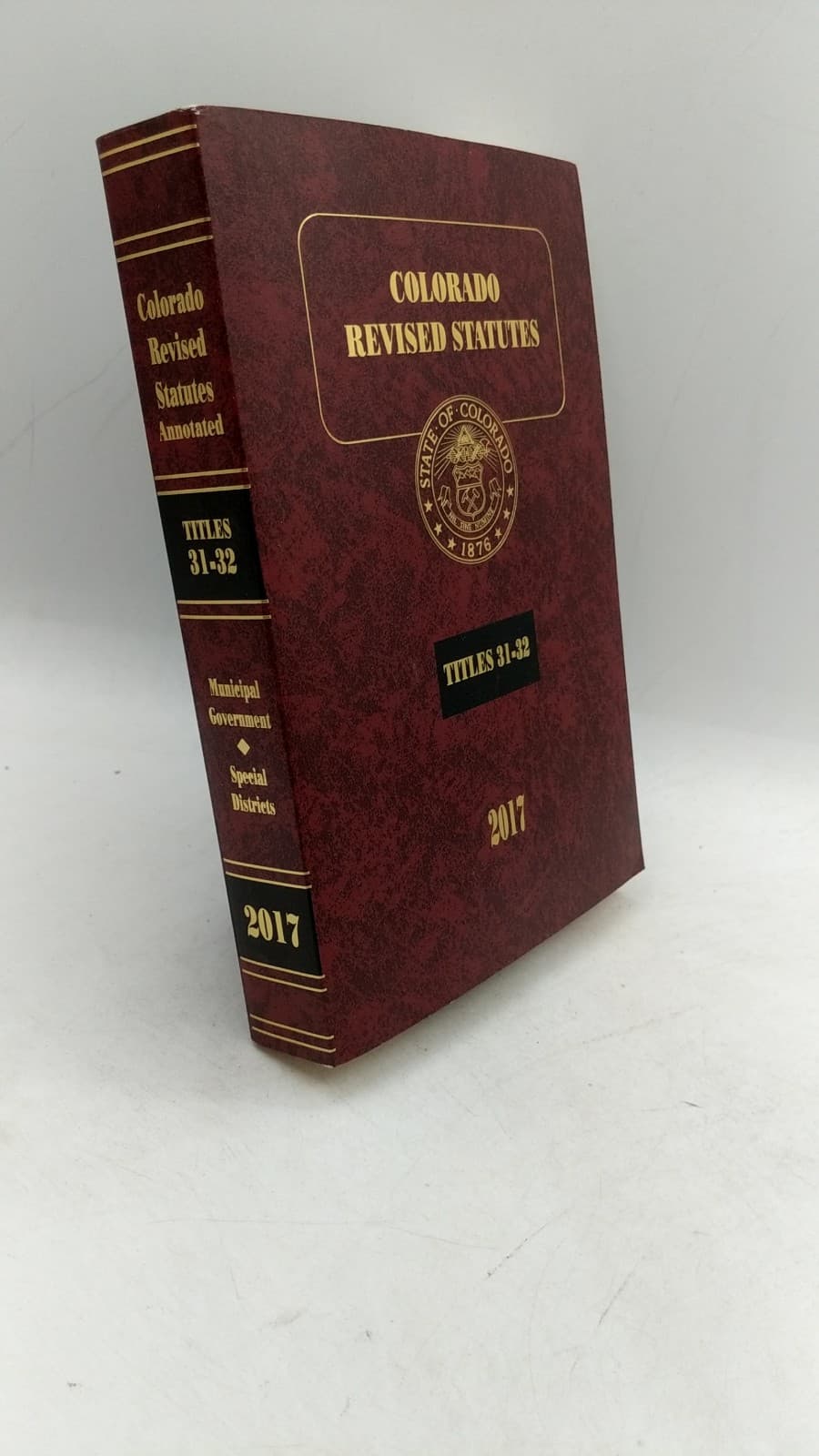 Colorado Revised Statutes 2017: Titles 31-32 Government — Municipal Special Districts by Jennifer G. Gilroy - front cover