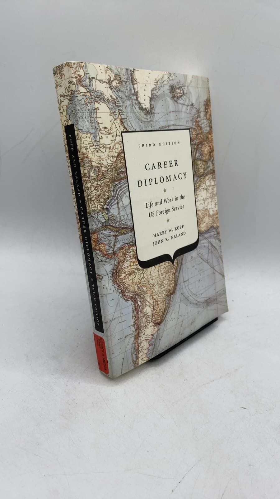 Career Diplomacy: Life and Work in the US Foreign Service by Harry W. Kopp and John K. Naland - front cover