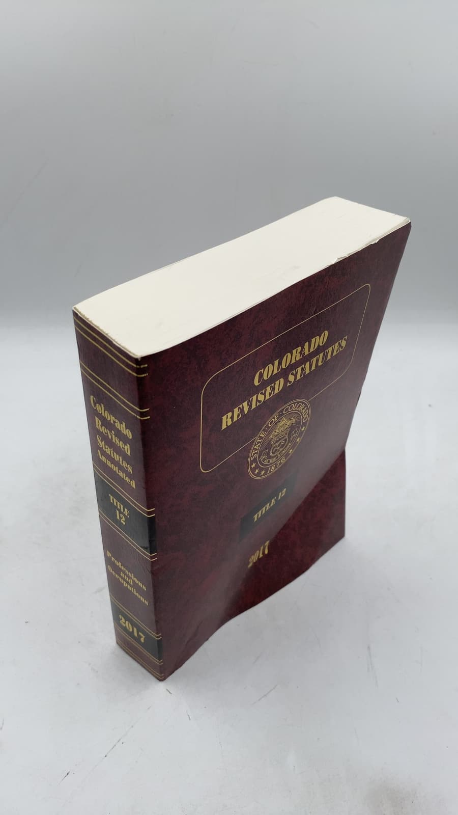 Colorado Revised Statutes 2017: Title 12 Professions and Occupations