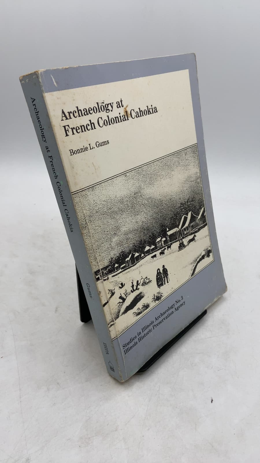 Archaeology at French Colonial Cahokia by Bonnie L. Gums - front cover