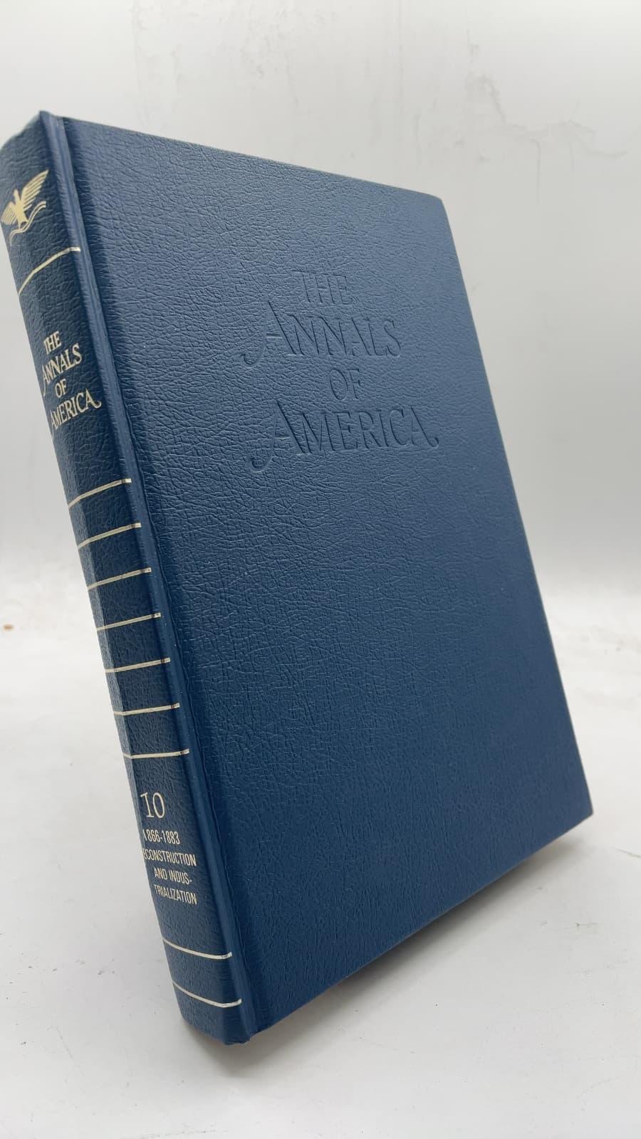 The Annals of America Volume 10 1866-1883 Reconstruction and Industrialization - front cover