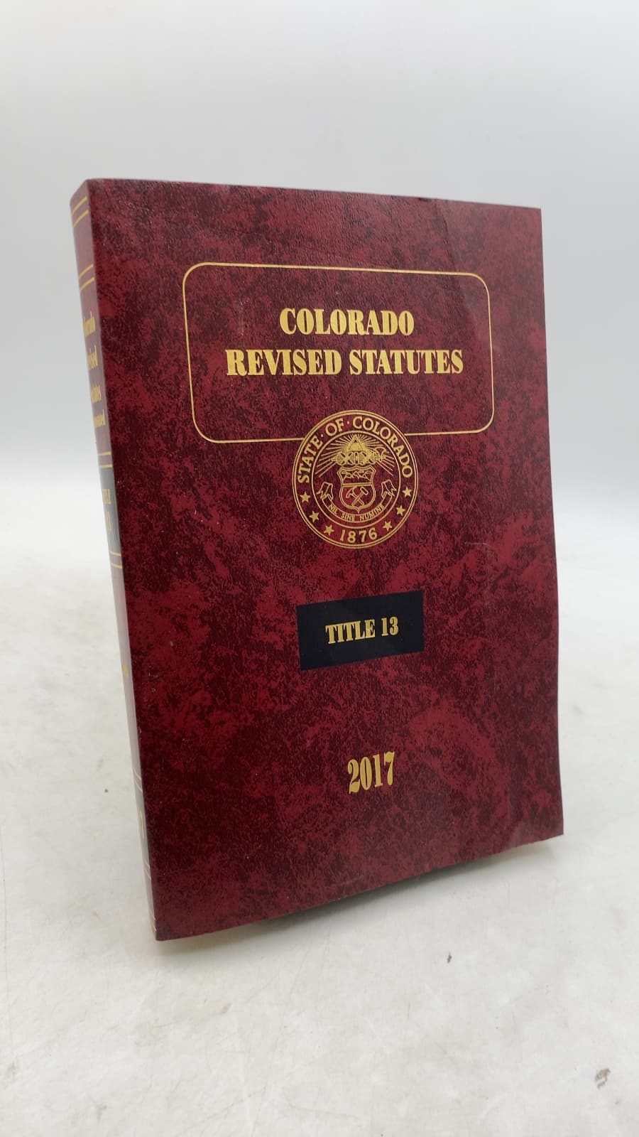 Colorado Revised Statutes 2017: Title 13 Courts and Court Procedure by Jennifer G. Gilroy - front cover