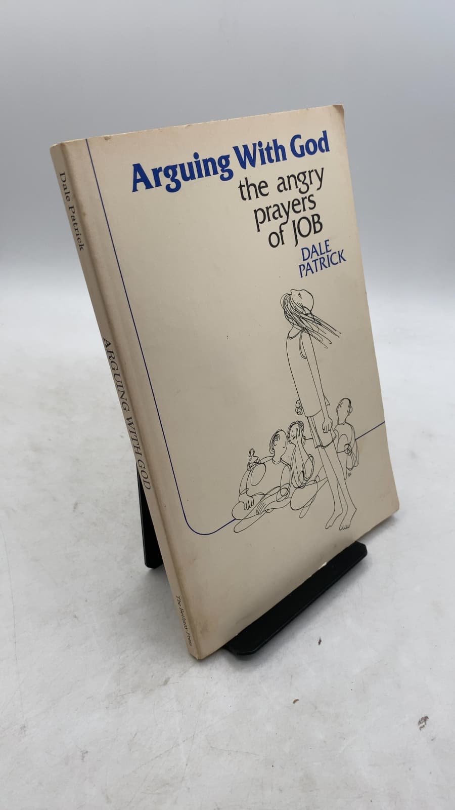Arguing With God: The Angry Prayers of Job by Dale Patrick - front cover