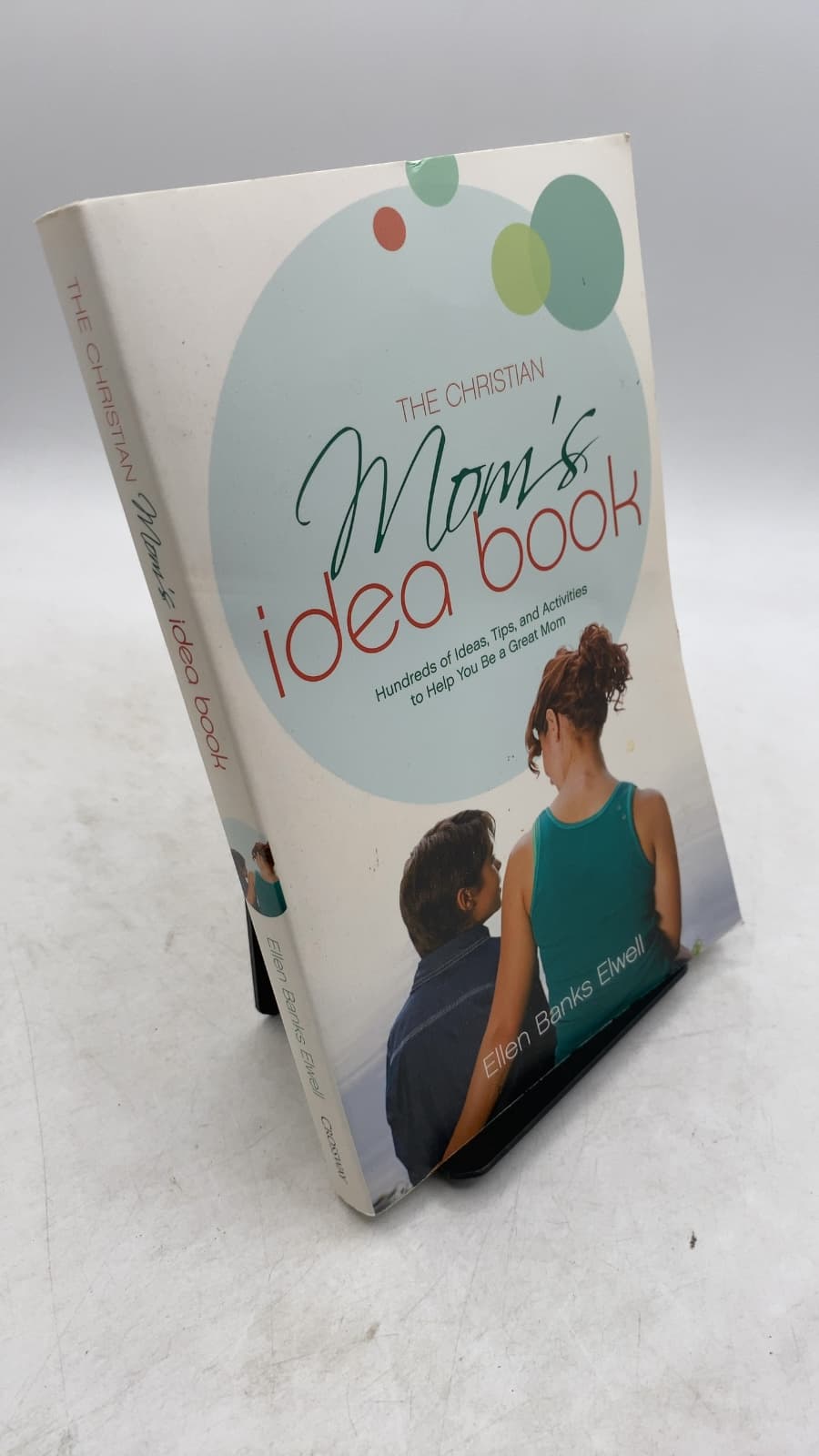 The Christian Mom's Idea Book: Hundreds of Ideas, Tips, and Activities to Help You Be a Great Mom by Ellen Banks Elwell - front cover