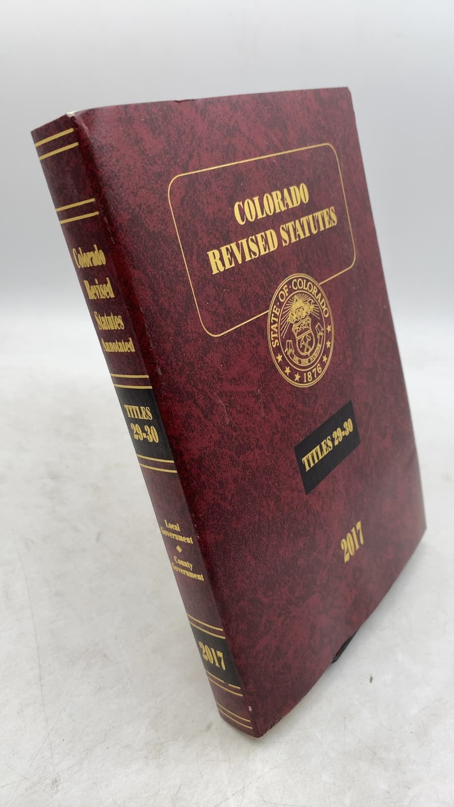 Colorado Revised Statutes 2017: Titles 29-30 Government — Local, Government — County by Jennifer G. Gilroy, Revisor of Statutes - front cover