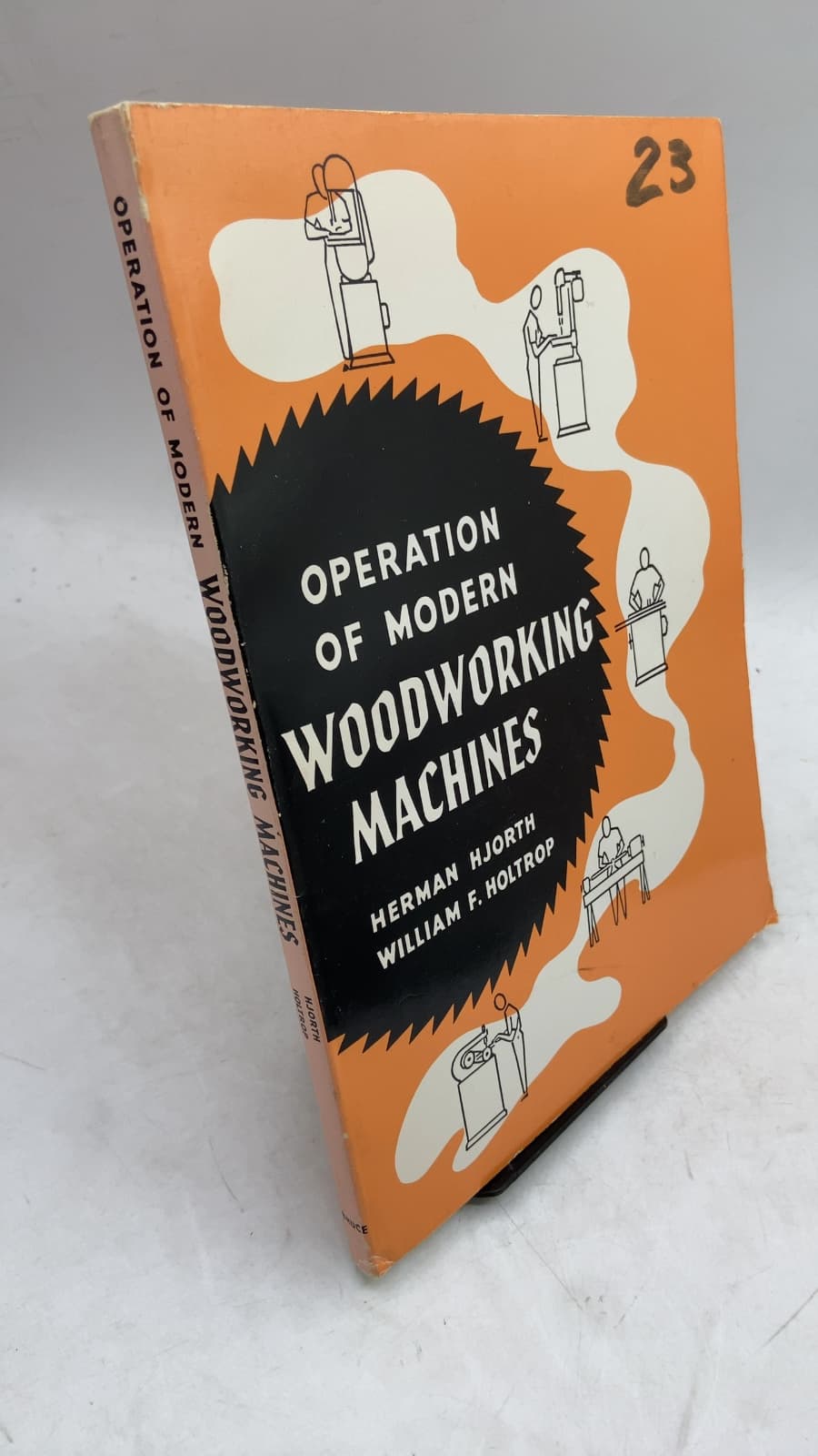 Operation of Modern Woodworking Machines by Herman Hjorth, M.S., William F. Holtrop, Ed.D. - front cover