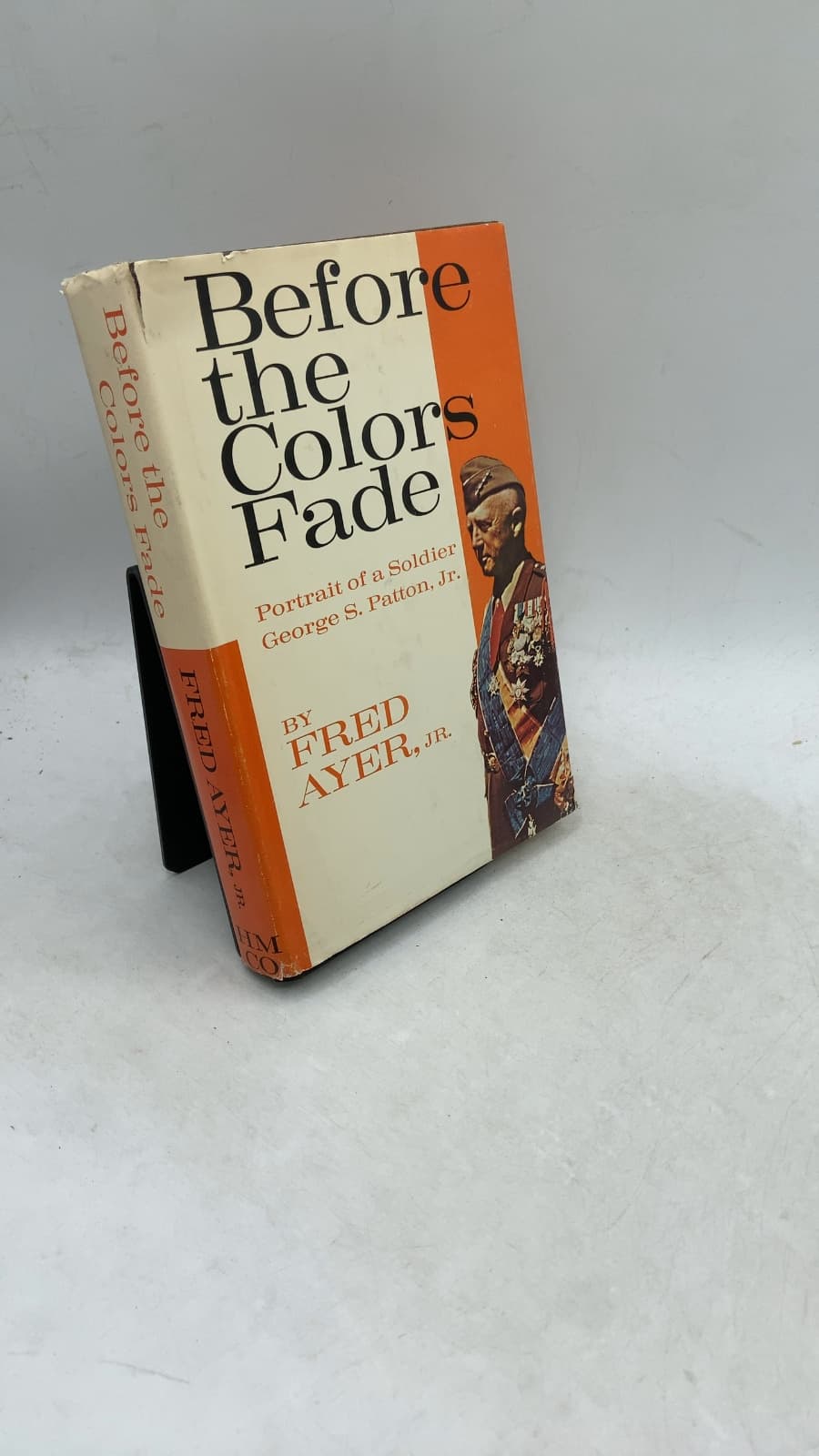 Before the Colors Fade: Portrait of a Soldier George S. Patton, Jr. by Fred Ayer, Jr. - front cover