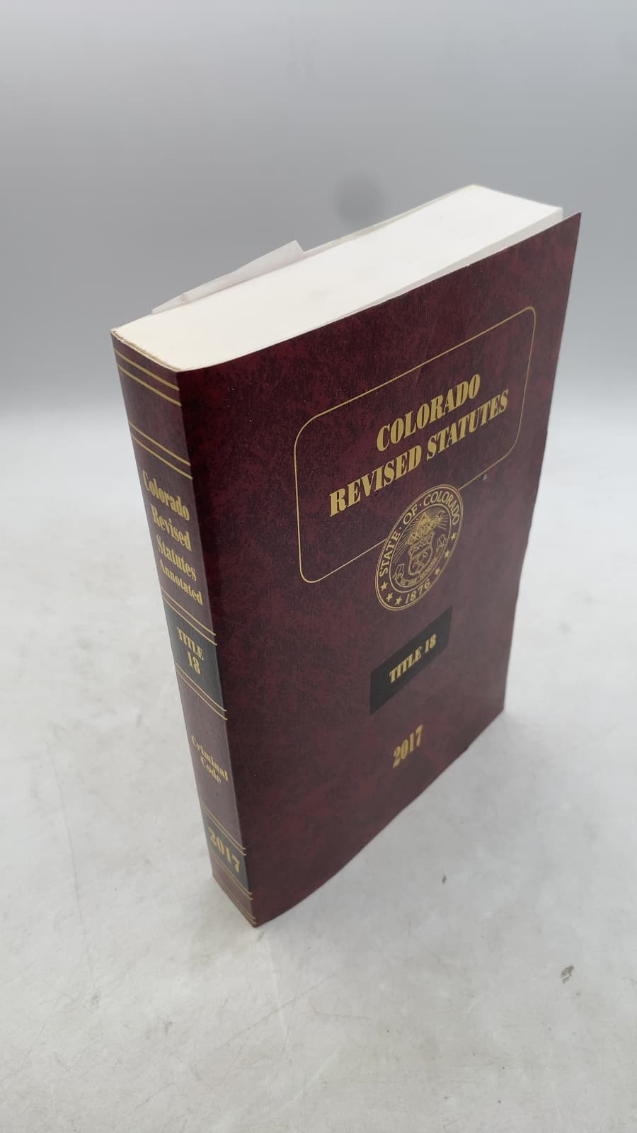 Colorado Revised Statutes 2017: Title 18 Criminal Code