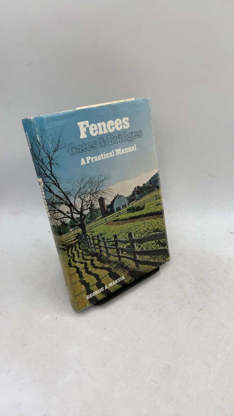 Fences, Gates, and Bridges: A Practical Manual by George A. Martin - front cover