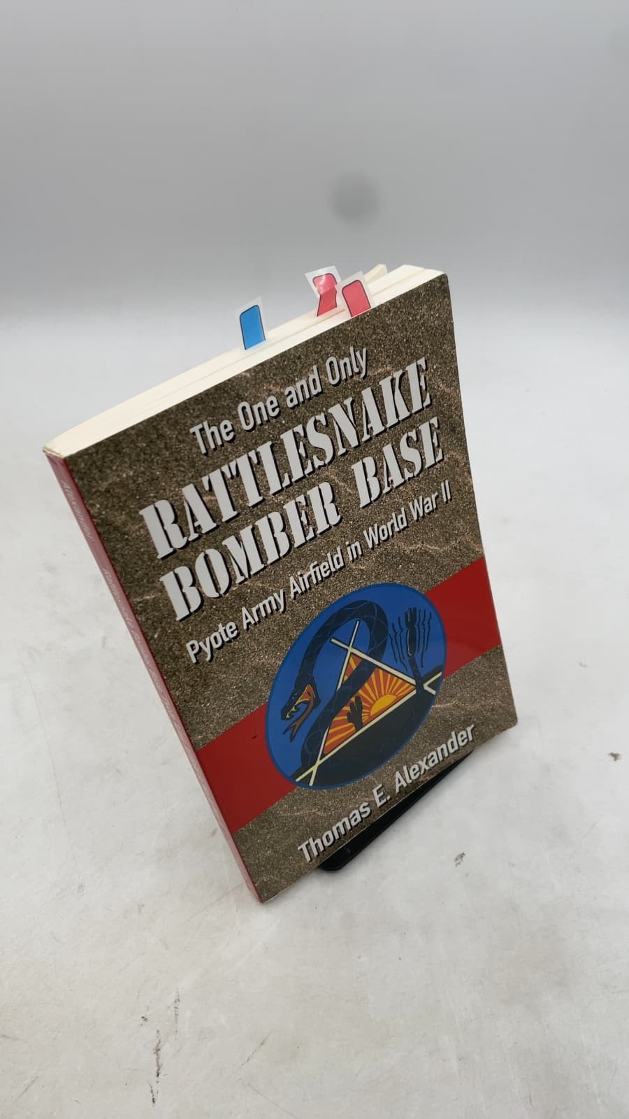 Rattlesnake Bomber Base Pyote Army Airfield in World War II by Thomas E. Alexander - front cover