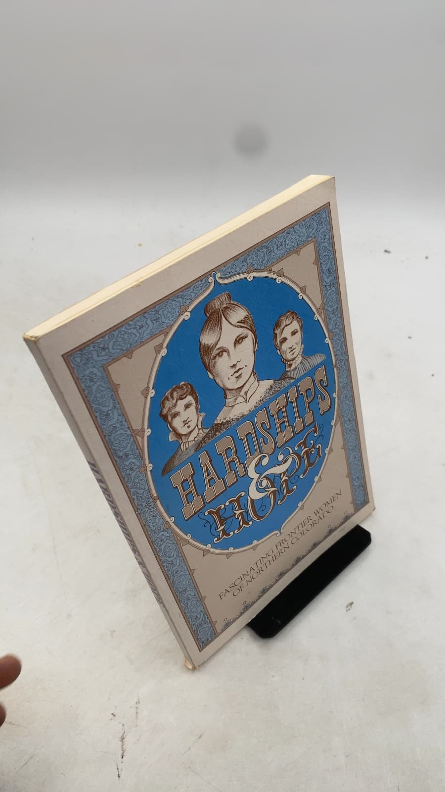 Hardships & Hope: Fascinating Frontier Women of Northern Colorado