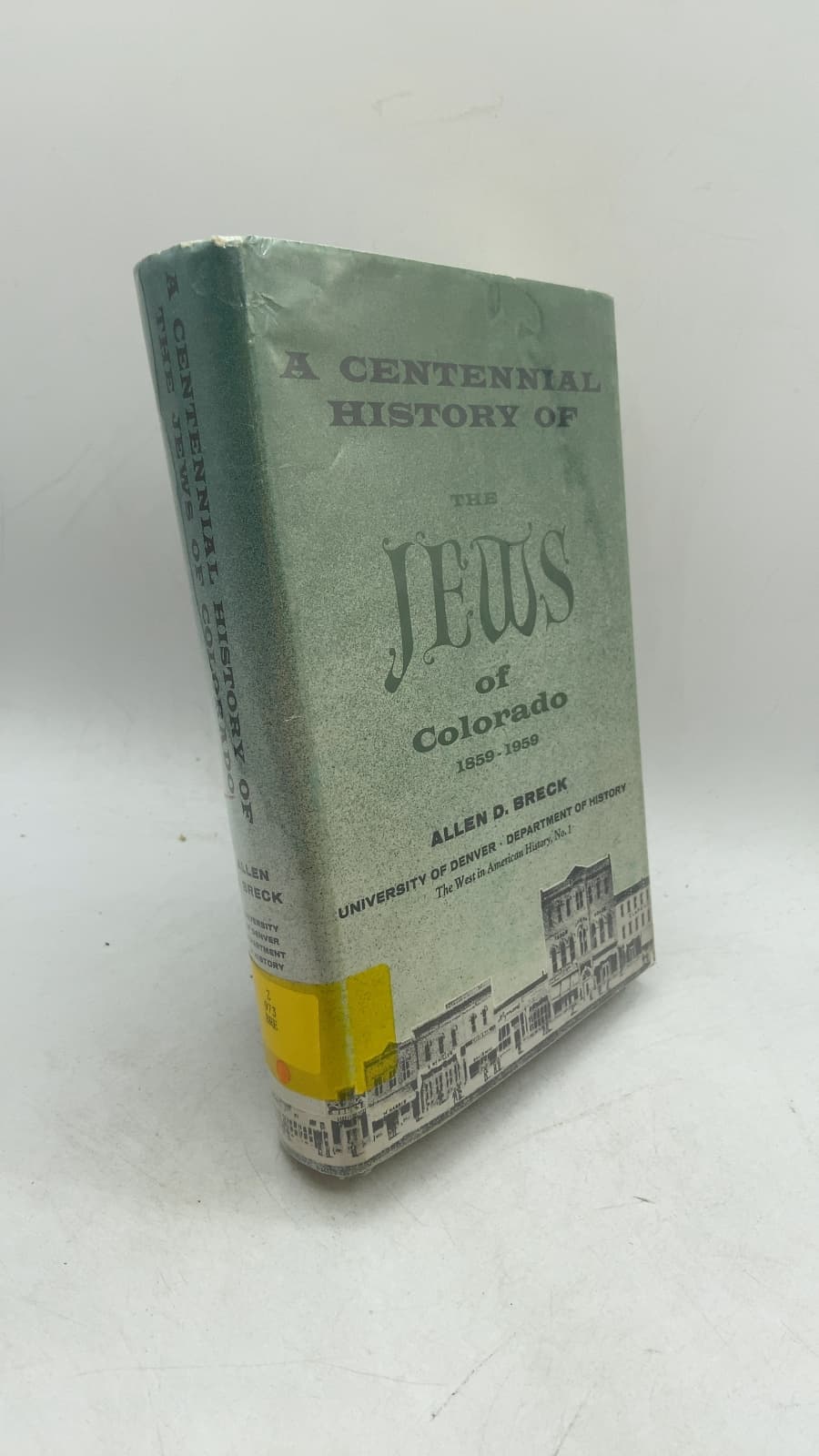 The Centennial History of the Jews of Colorado 1859-1959 by Allen duPont Breck - front cover