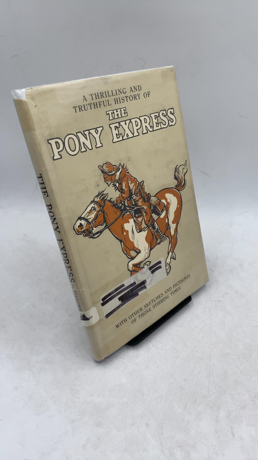 A Thrilling and Truthful History of The Pony Express or Blazing the Westward Way by William Lightfoot Visscher - front cover