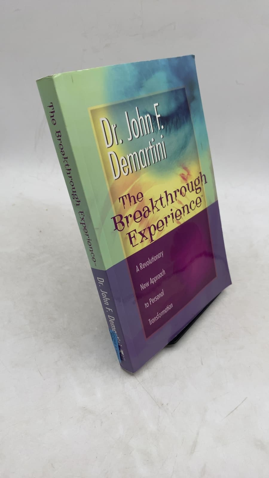 The Breakthrough Experience: A Revolutionary New Approach to Personal Transformation by Dr. John F. Demartini - front cover