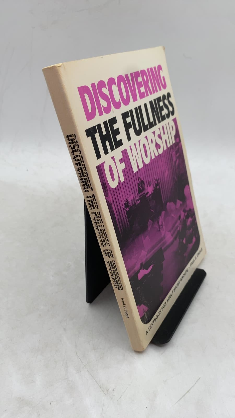 Discovering THE Fullness OF Worship by Paul E. Engle - front cover