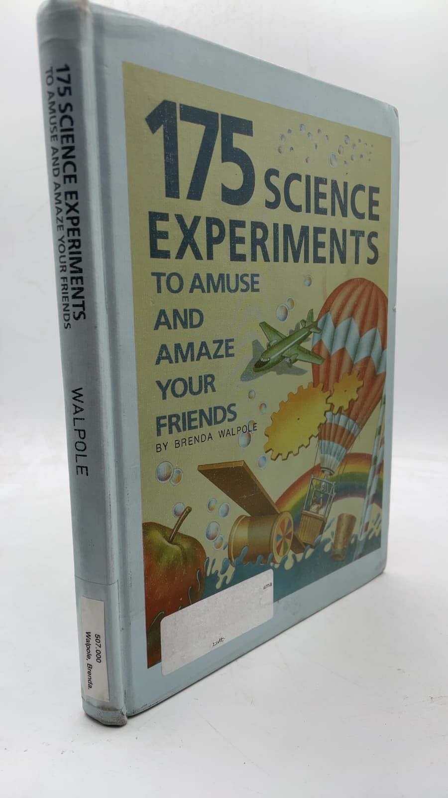 175 Science Experiments to Amuse and Amaze Your Friends