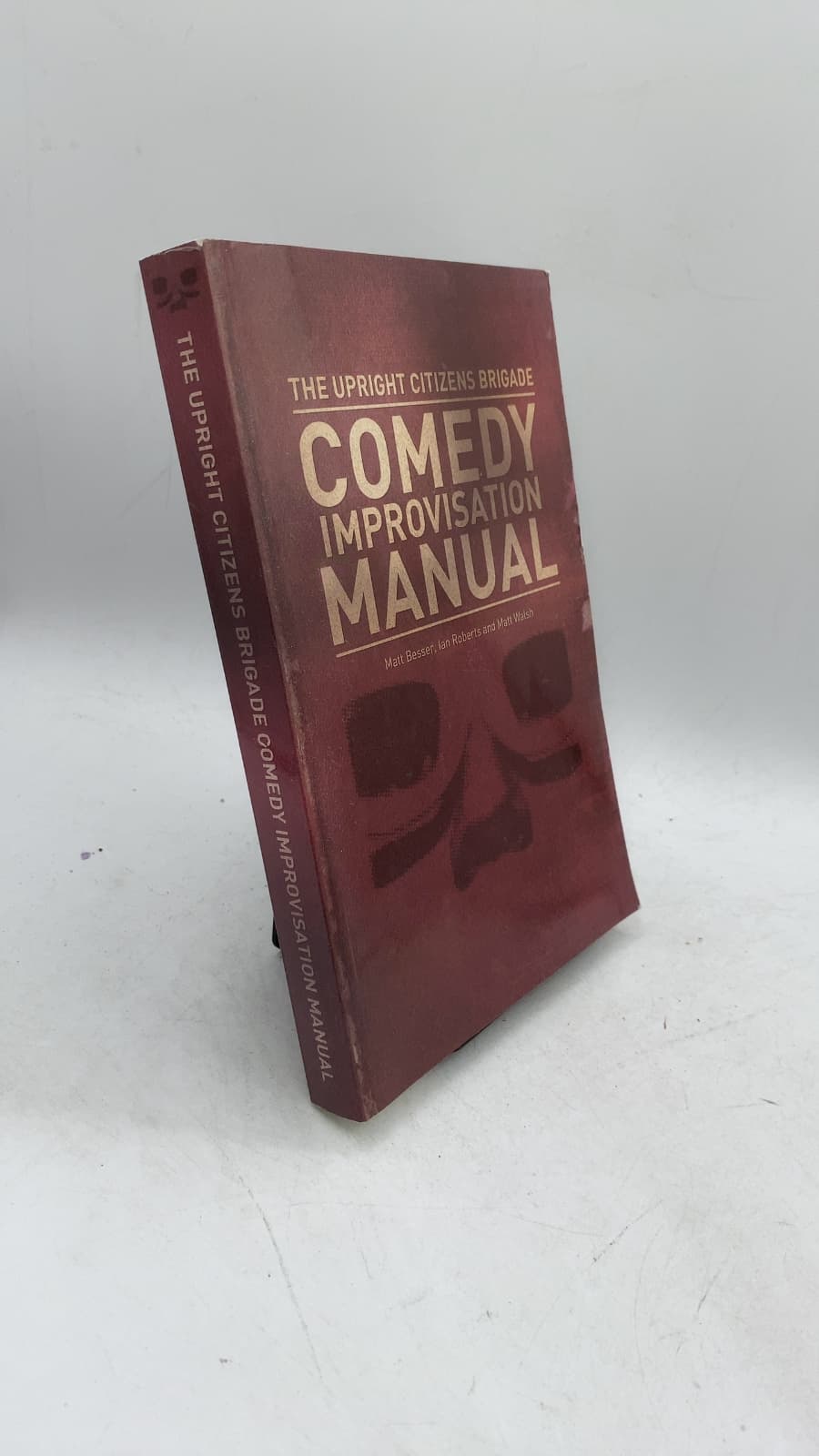The Upright Citizens Brigade Comedy Improvisation Manual by Matt Besser, Ian Roberts, and Matt Walsh - front cover