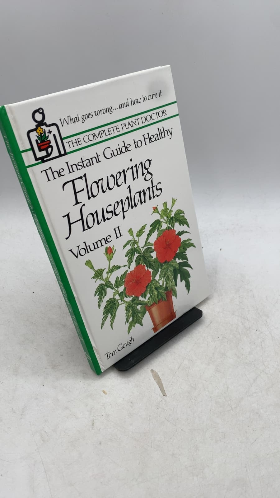 The Instant Guide to Healthy Flowering Houseplants Volume II by Tom Gough - front cover