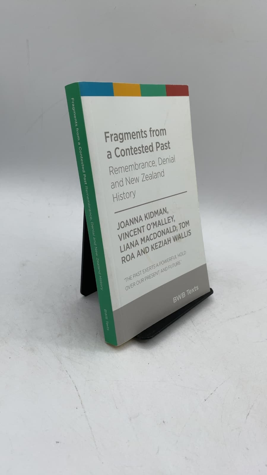 Fragments from a Contested Past: Remembrance, Denial and New Zealand History by Joanna Kidman, Vincent O'Malley, Liana Macdonald, Tom Roa and Keziah Wallis - front cover
