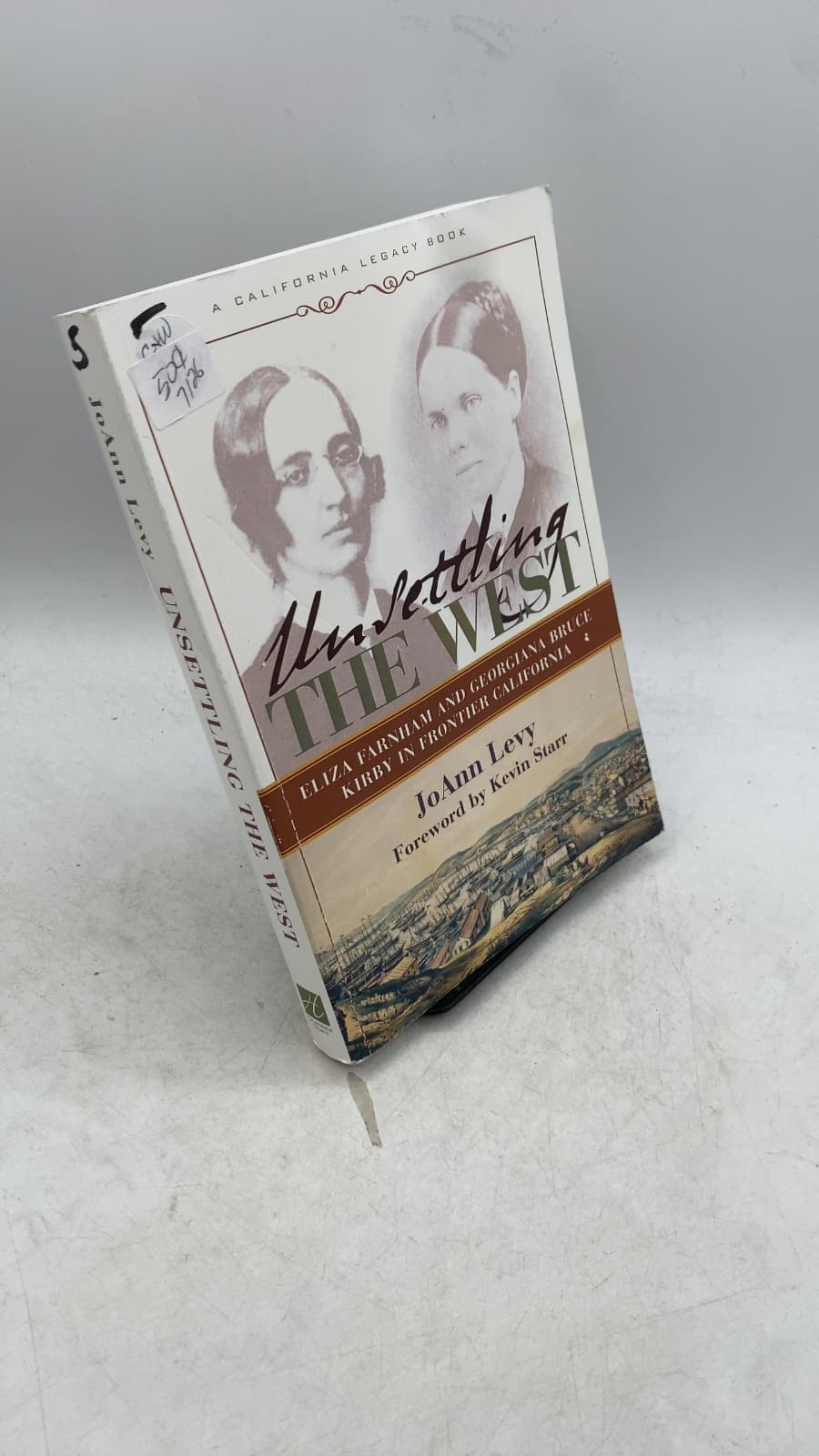 Unsettling the West: Eliza Farnham and Georgiana Bruce Kirby in Frontier California by JoAnn Levy - front cover