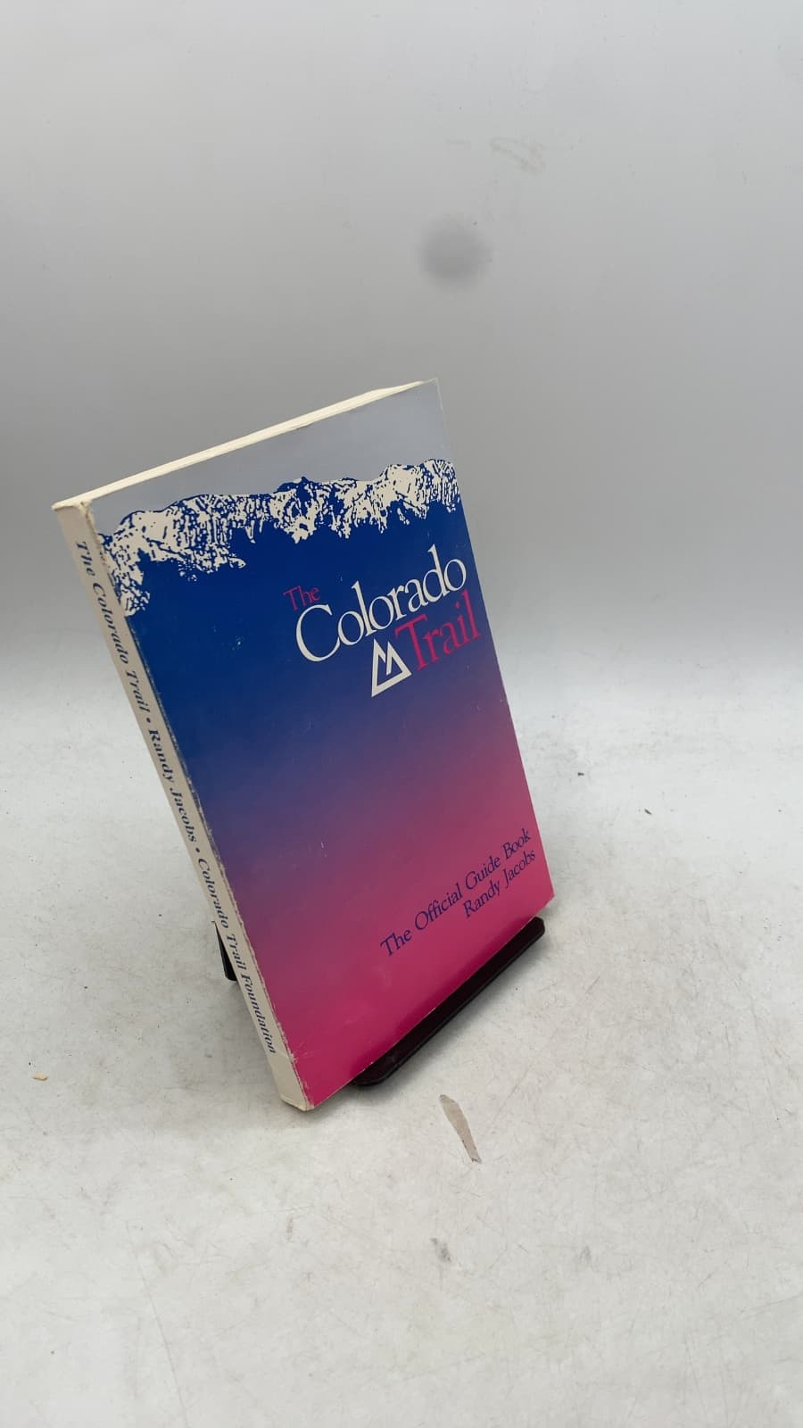 The Colorado Trail: The Official Guide Book