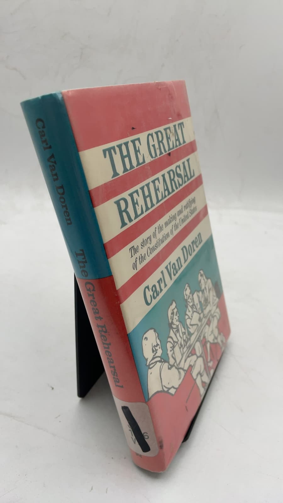The Great Rehearsal: The story of the making and ratifying of the Constitution of the United States