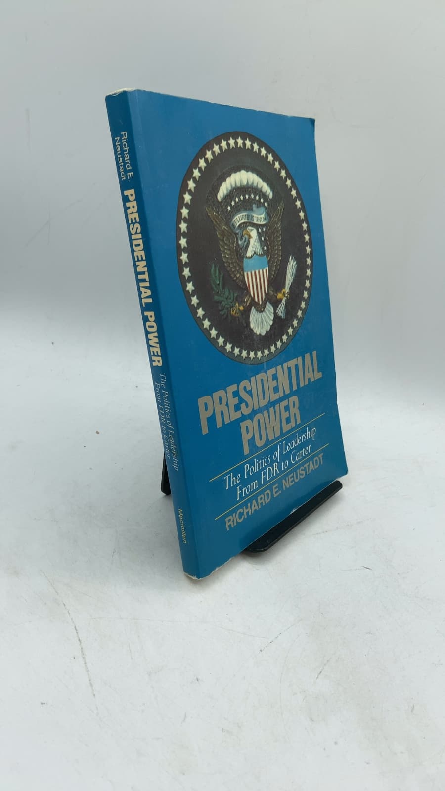 Presidential Power: The Politics of Leadership from FDR to Carter