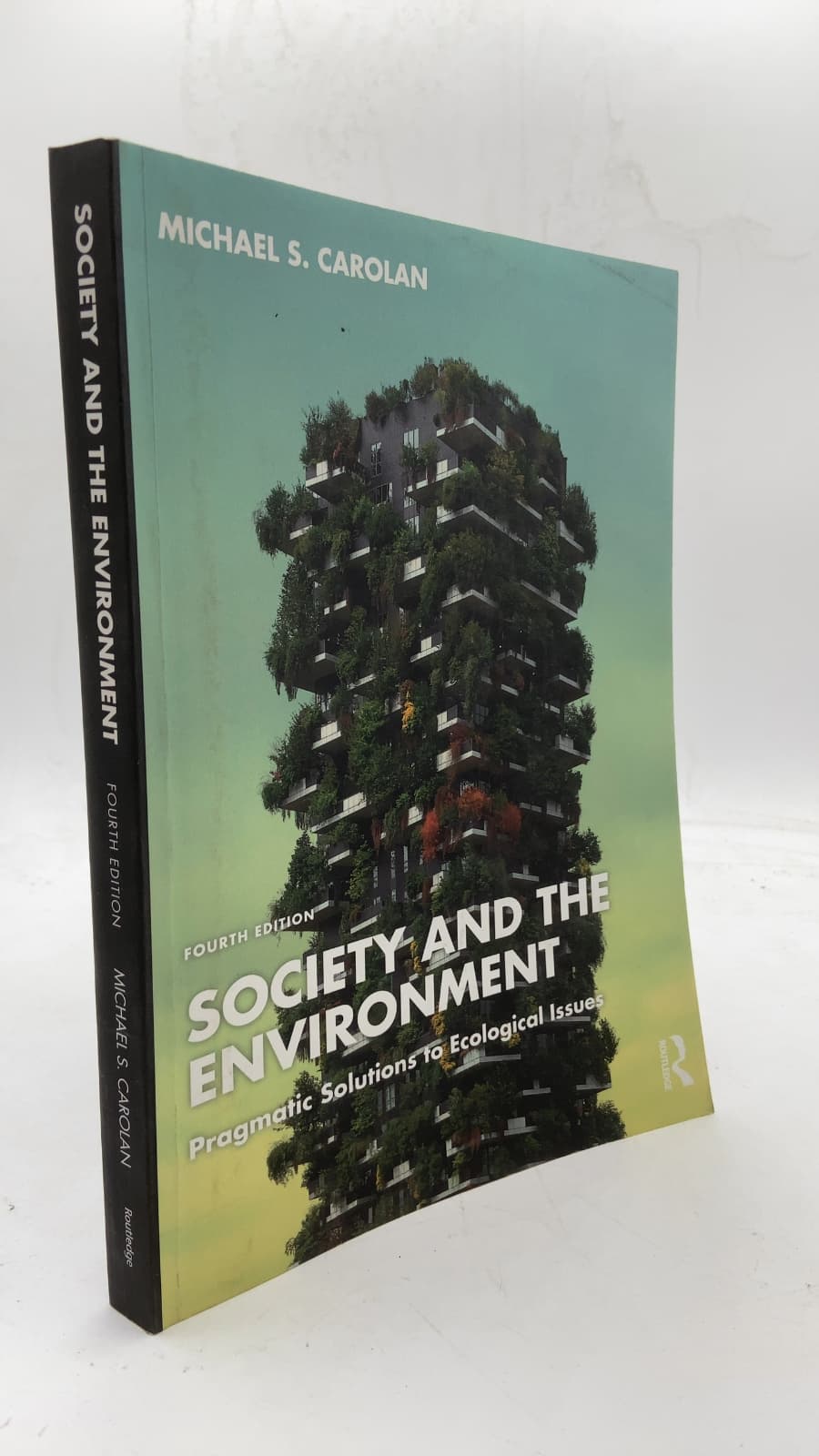 Society and the Environment: Pragmatic Solutions to Ecological Issues by Michael S. Carolan - front cover