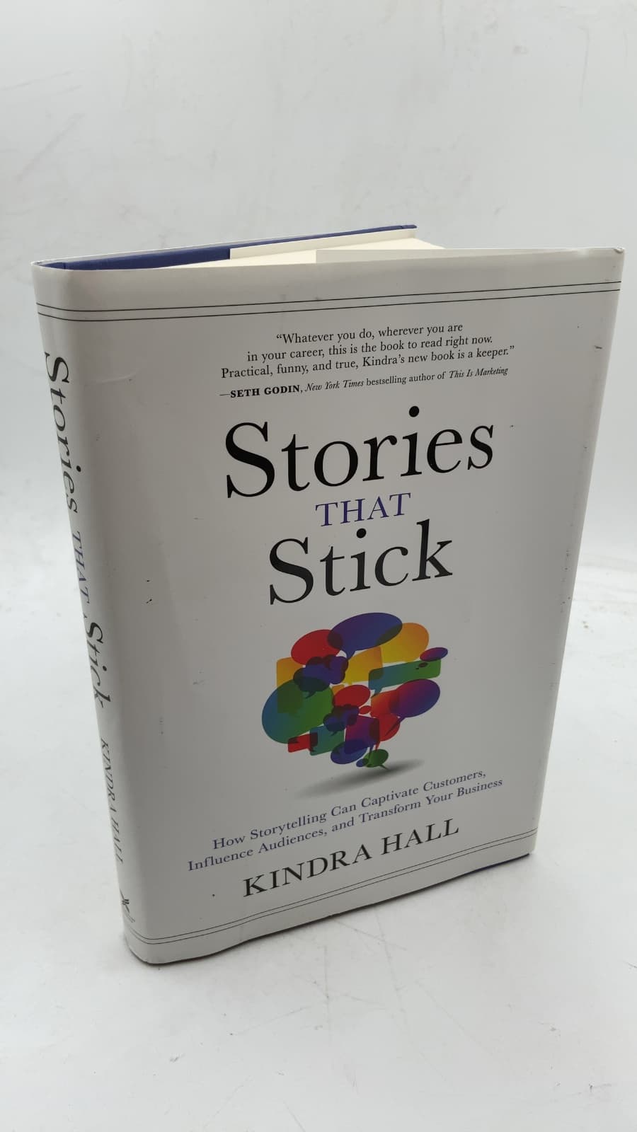 Stories That Stick: How Storytelling Can Captivate Customers, Influence Audiences, and Transform Your Business
