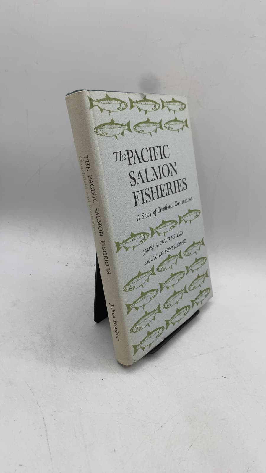 The Pacific Salmon Fisheries: A Study of Irrational Conservation by James A. Crutchfield and Giulio Pontecorvo - front cover