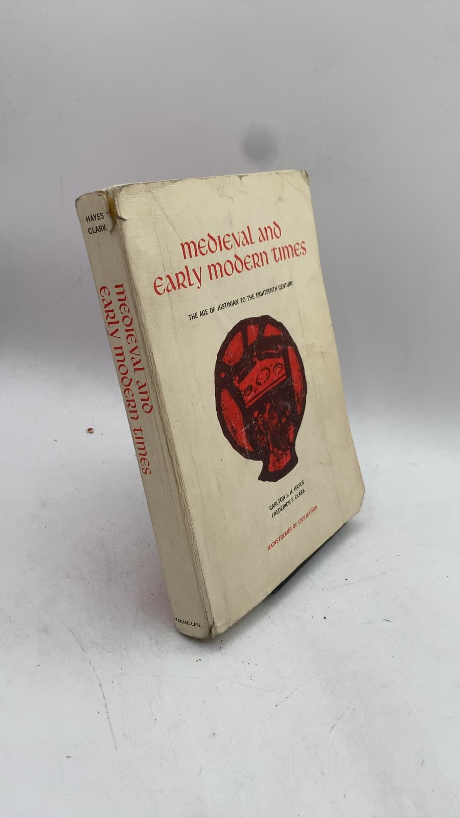 Medieval and Early Modern Times: The Age of Justinian to the Eighteenth Century by Carlton J. H. Hayes and Frederick F. Clark - front cover
