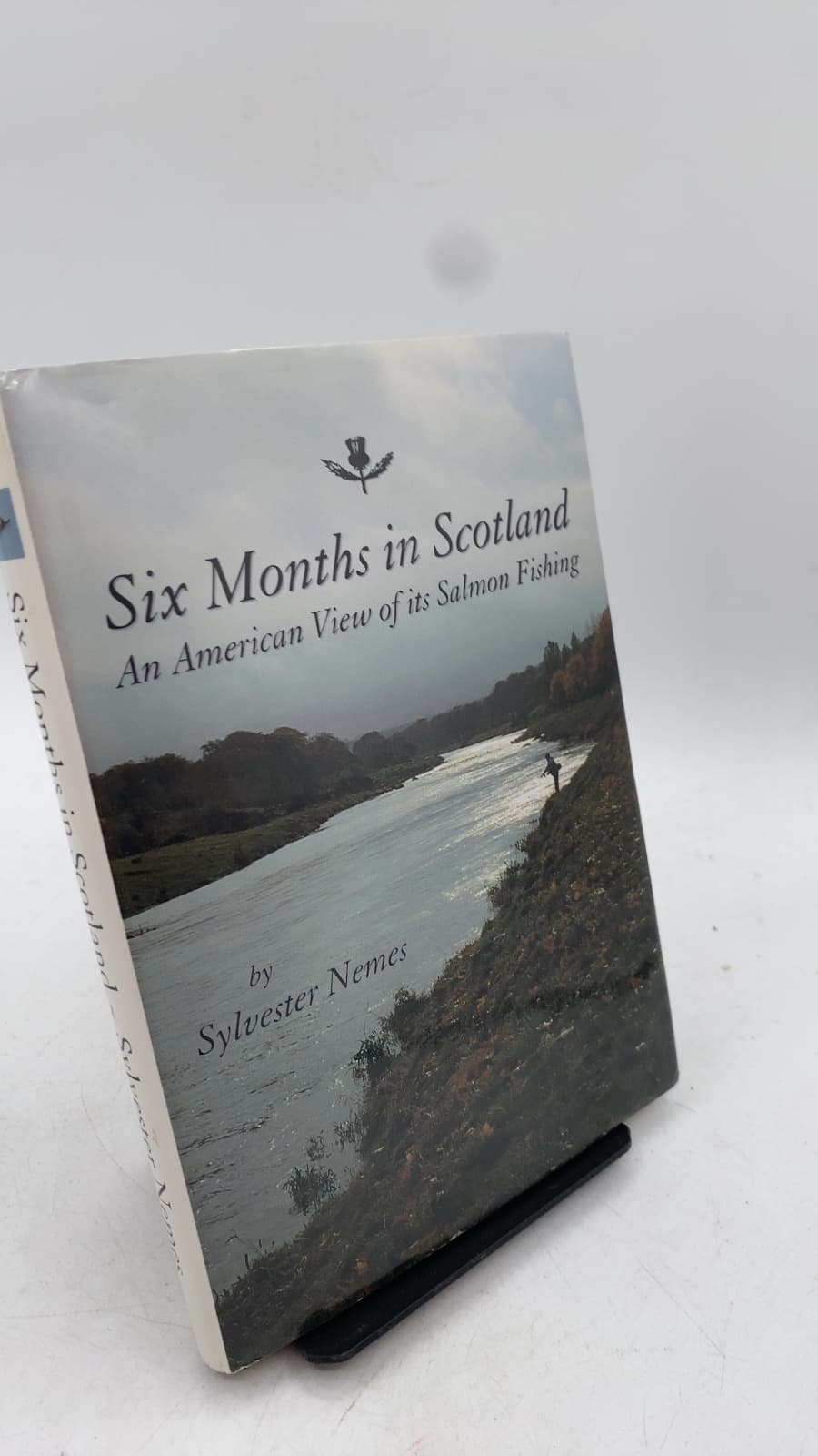 Six Months in Scotland: An American View of its Salmon Fishing