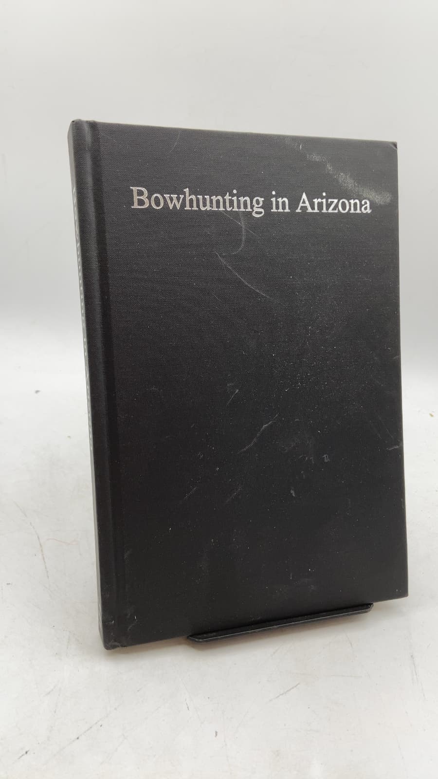 Bowhunting in Arizona: including records of game animals by Mark F. Vancas (Editor) - front cover