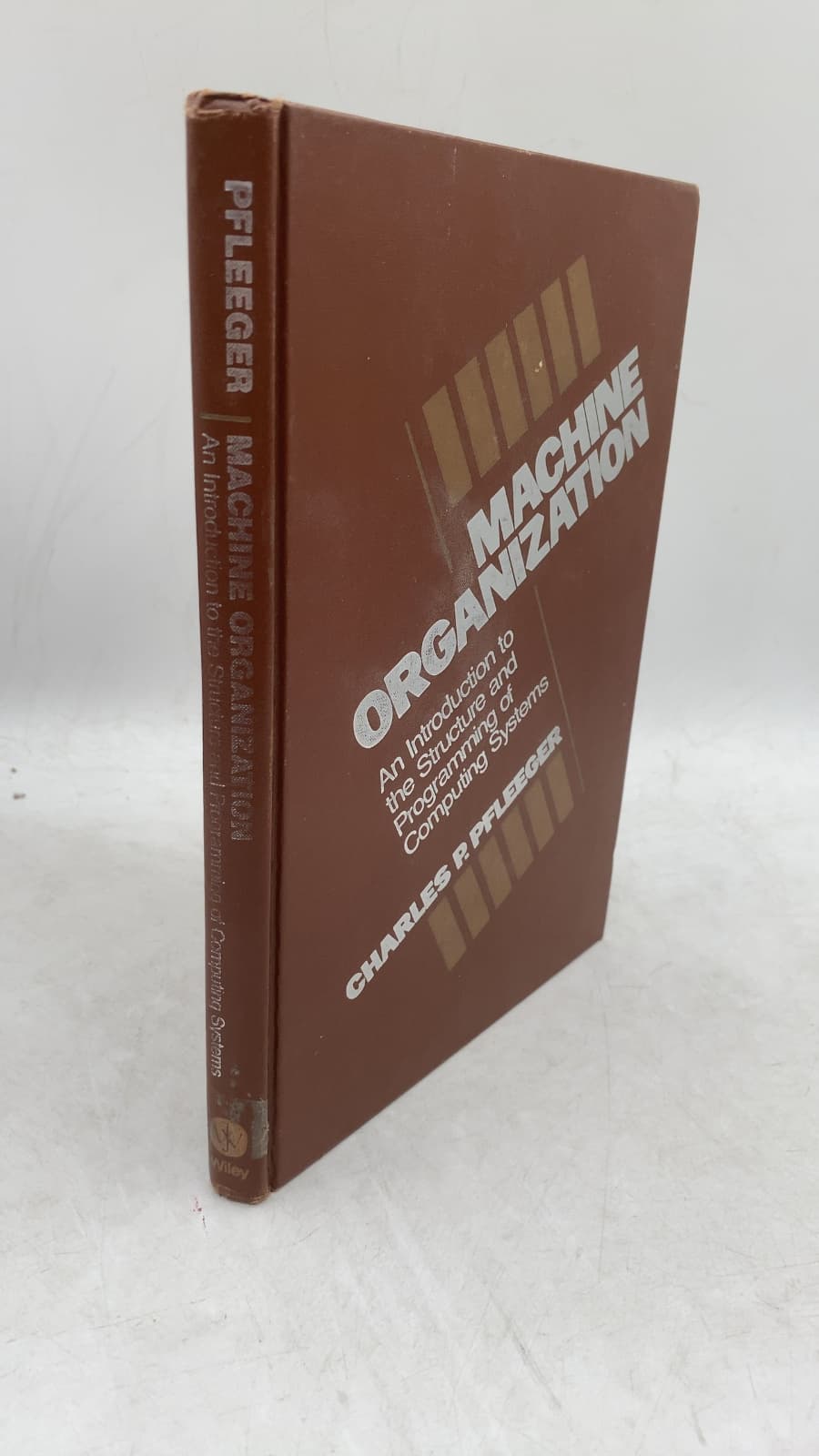 Machine Organization: An Introduction to the Structure and Programming of Computing Systems by Charles P. Pfleeger - front cover