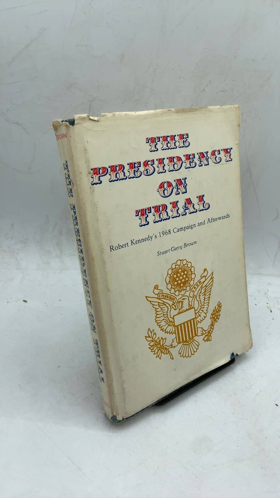 The Presidency on Trial: Robert Kennedy's 1968 Campaign and Afterwards