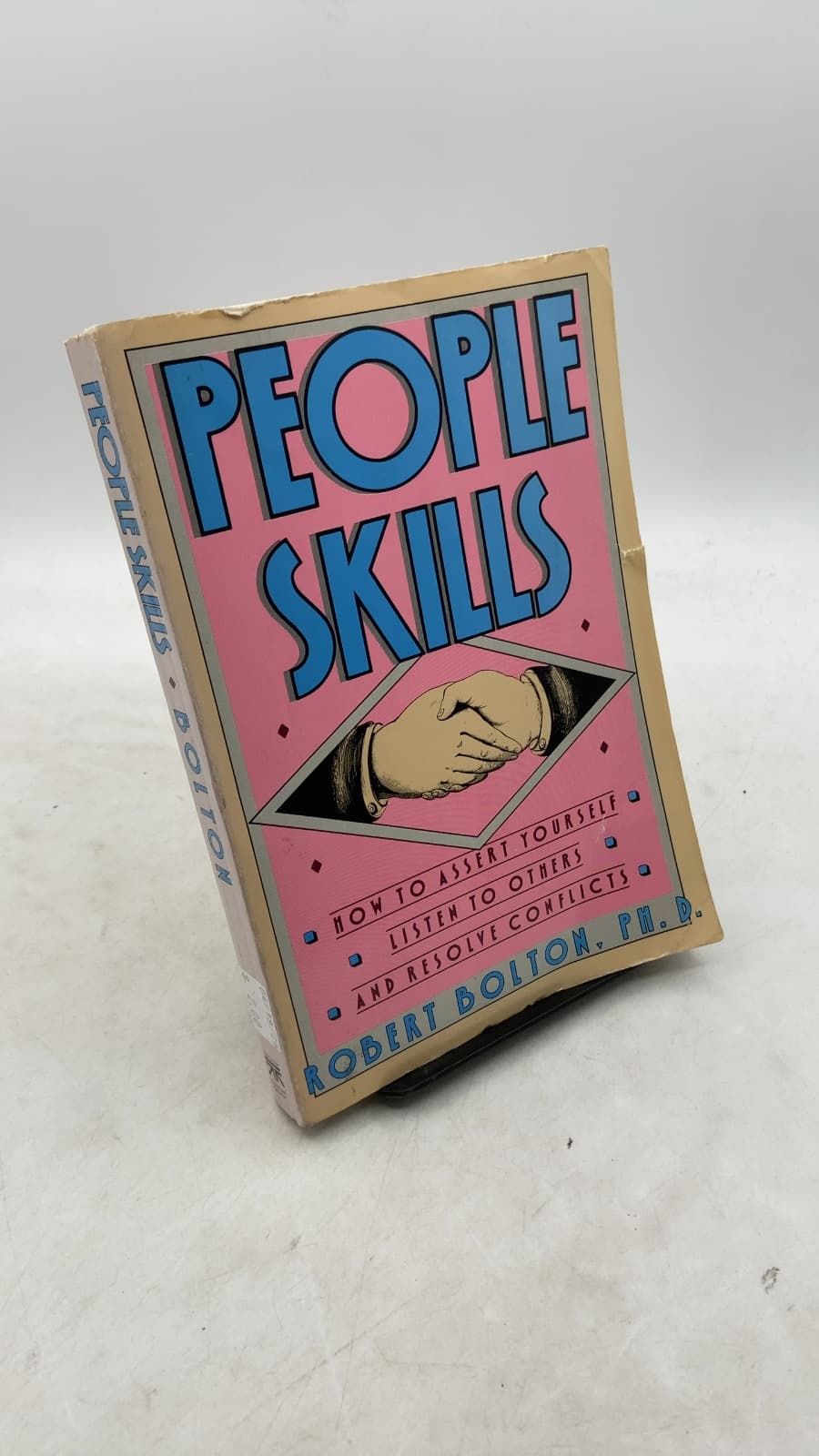 People Skills: How to Assert Yourself, Listen to Others, and Resolve Conflicts