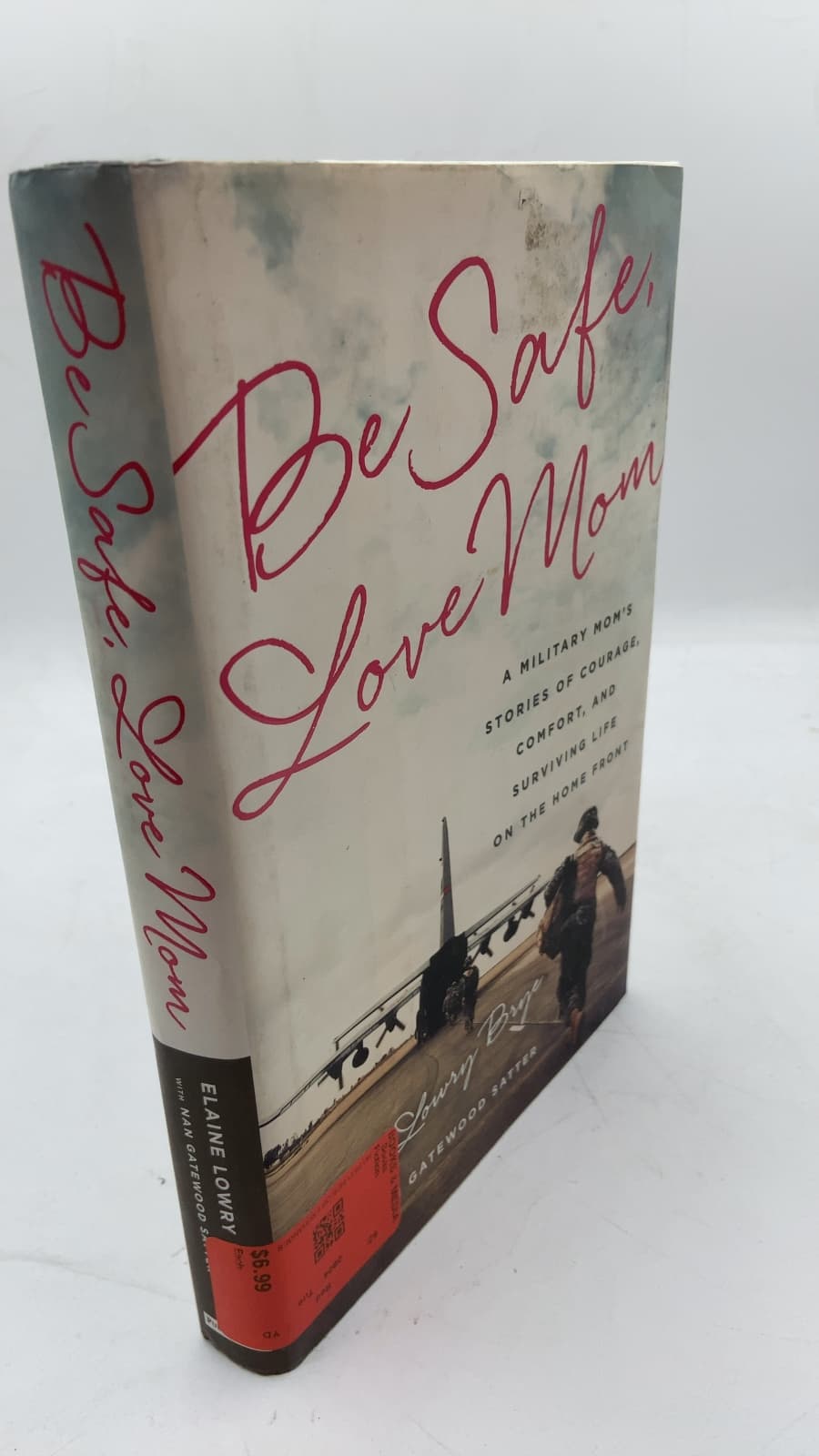 Be Safe, Love Mom: A Military Mom's Stories of Courage, Comfort, and Surviving Life on the Home Front by Elaine Lowry Brye with Nan Gatewood Satter - front cover