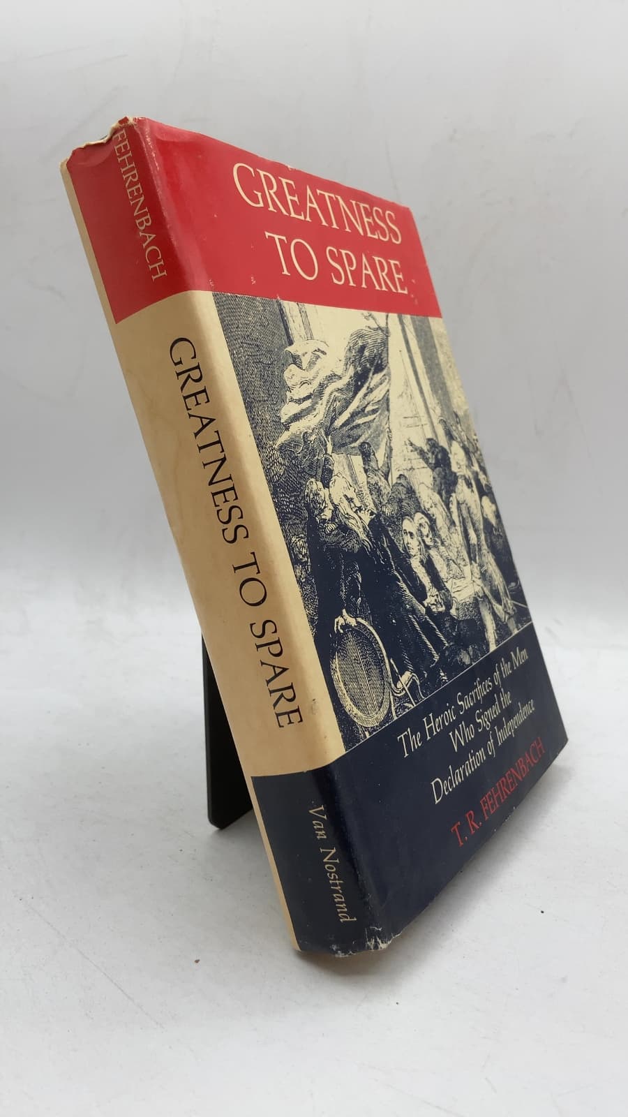 Greatness To Spare: The heroic sacrifices of the men who signed the Declaration of Independence